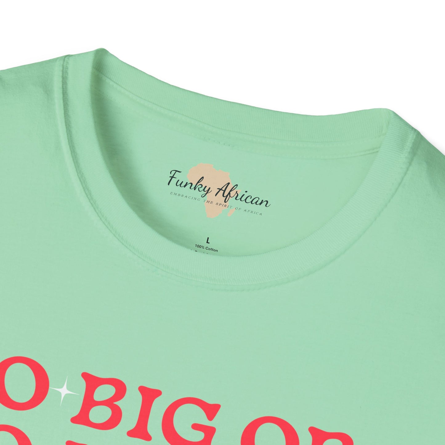 Go big or go home unisex softstyle tee