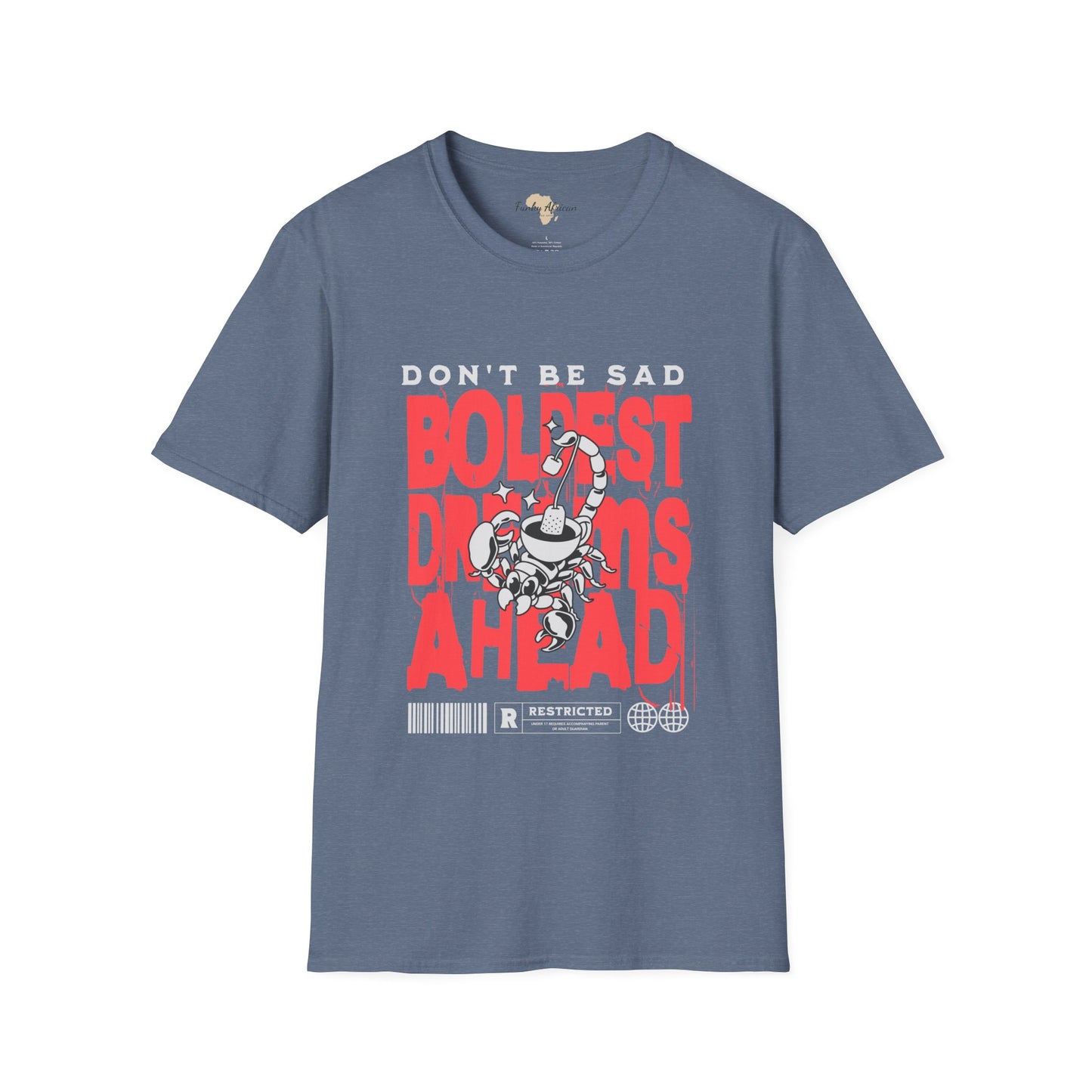 Don't be sad unisex tee