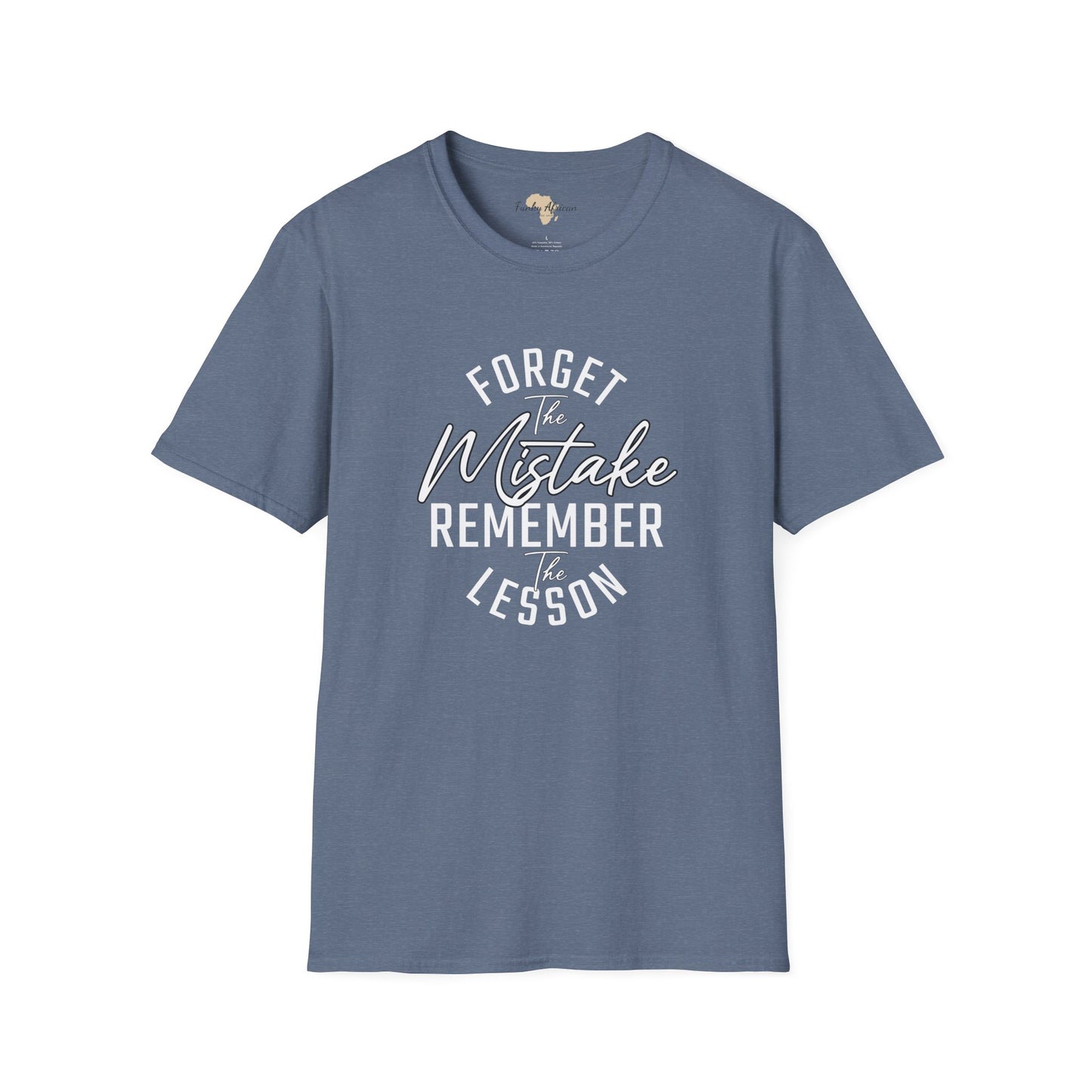 Forget the mistakes unisex tee
