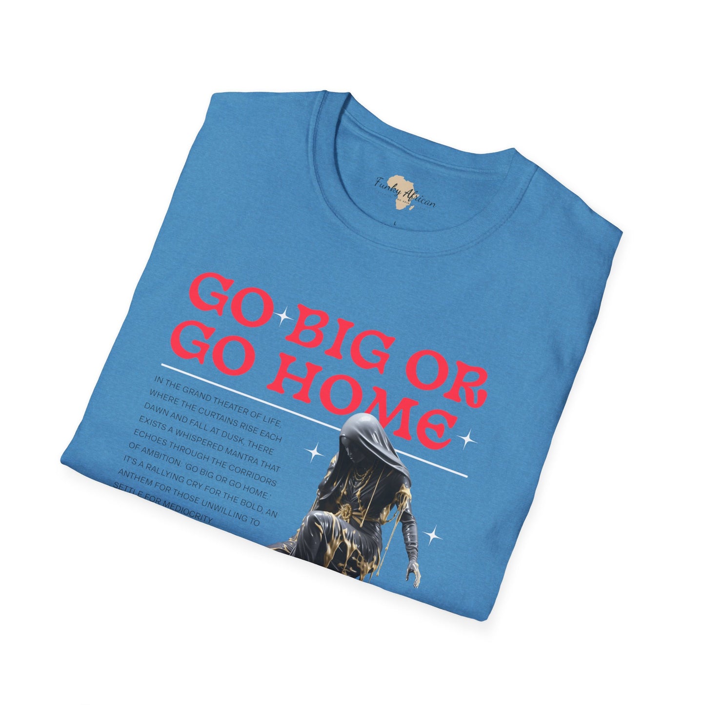 Go big or go home unisex softstyle tee