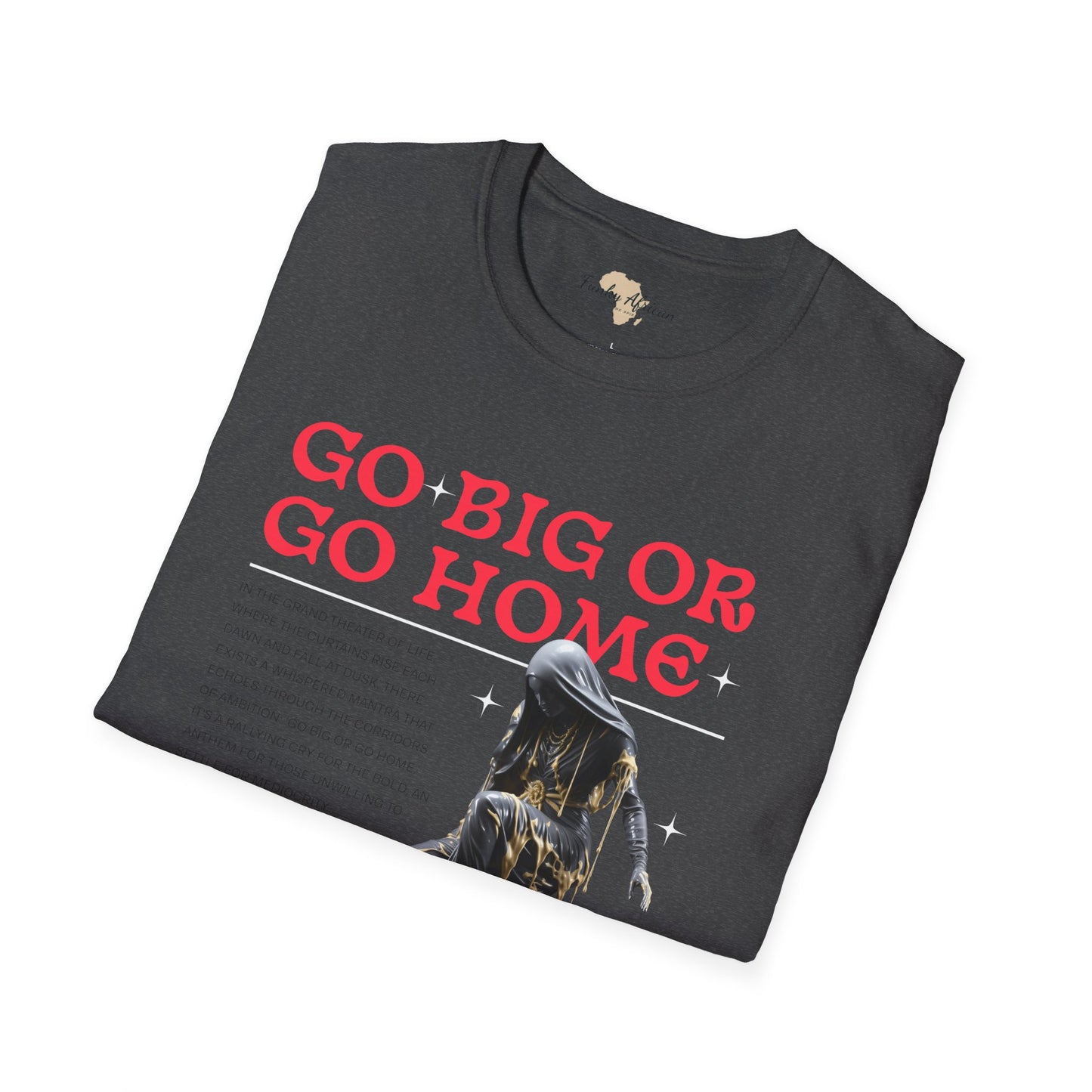 Go big or go home unisex softstyle tee