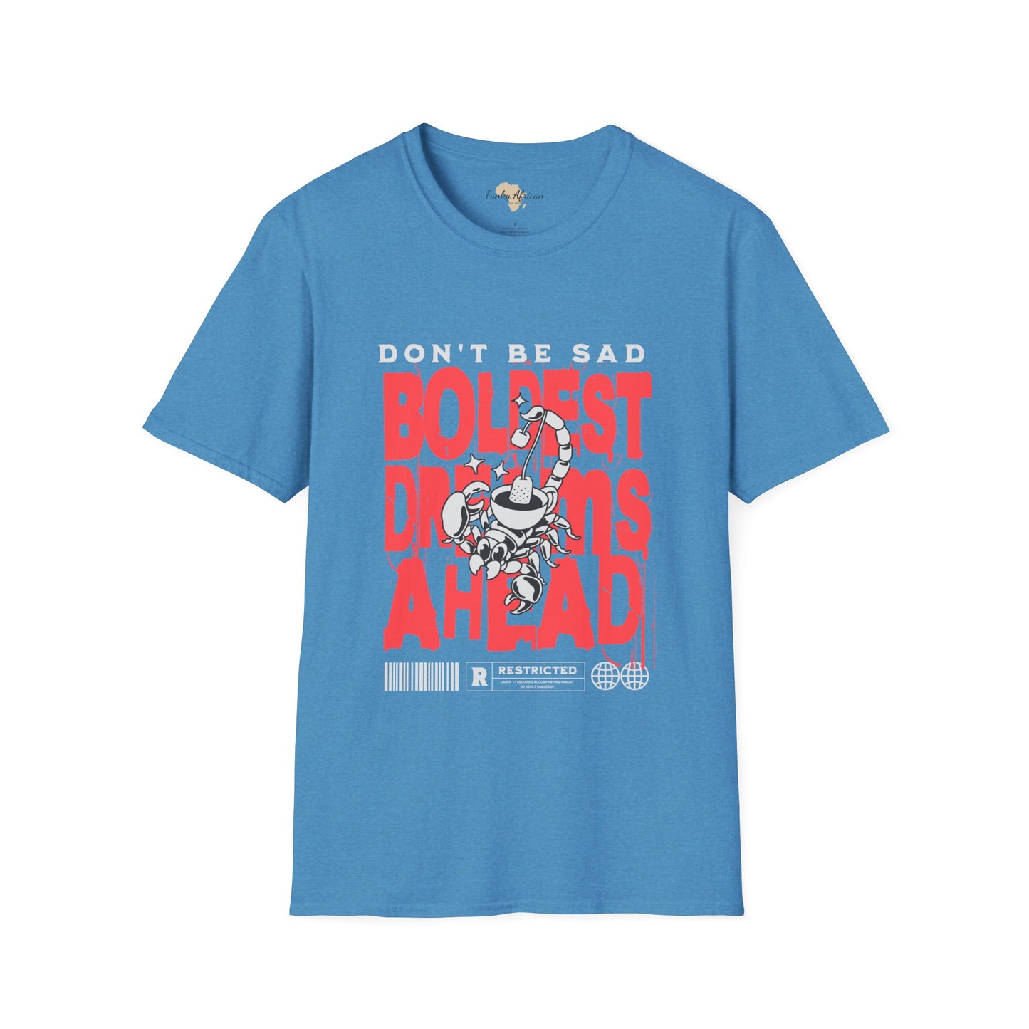 Don't be sad unisex tee