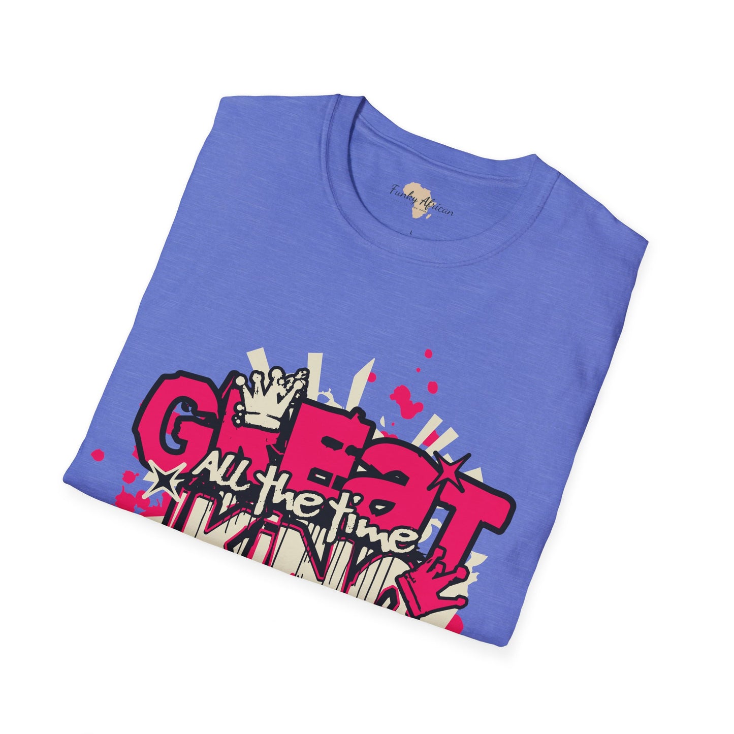 Great all the time unisex tee