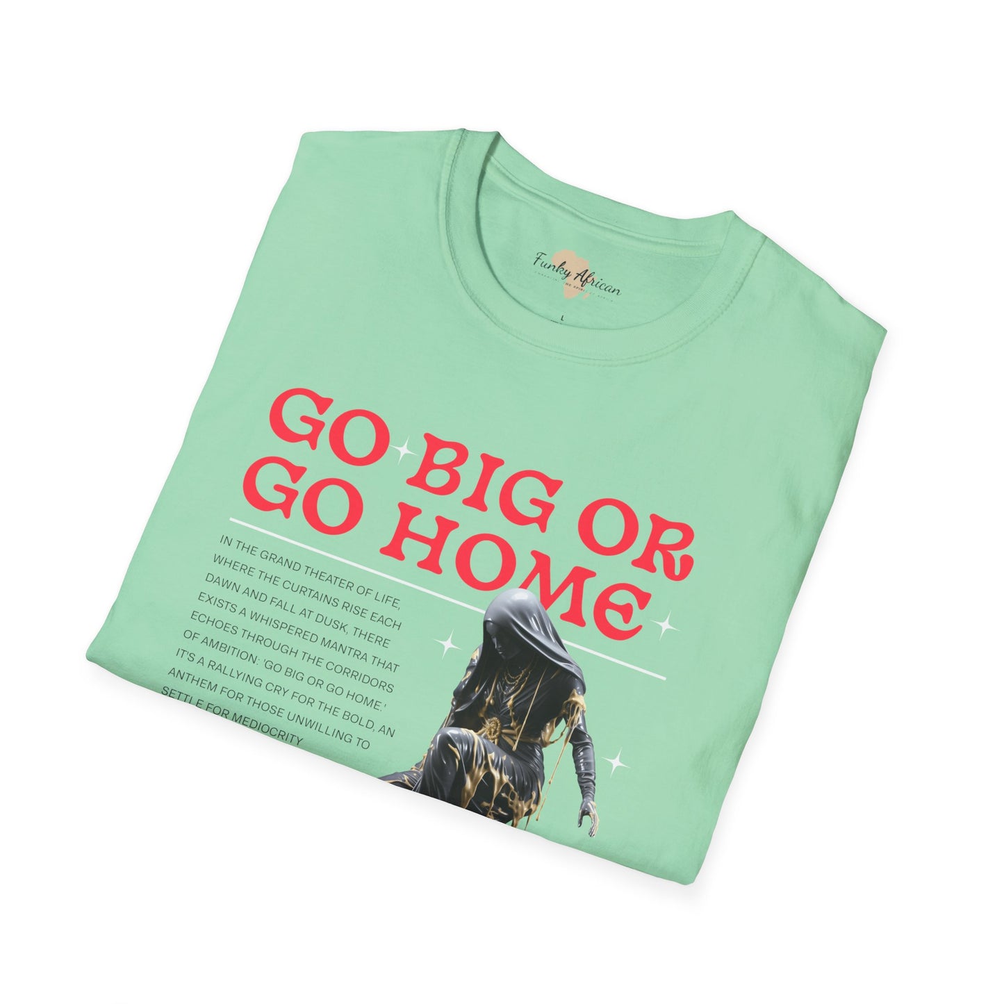 Go big or go home unisex softstyle tee