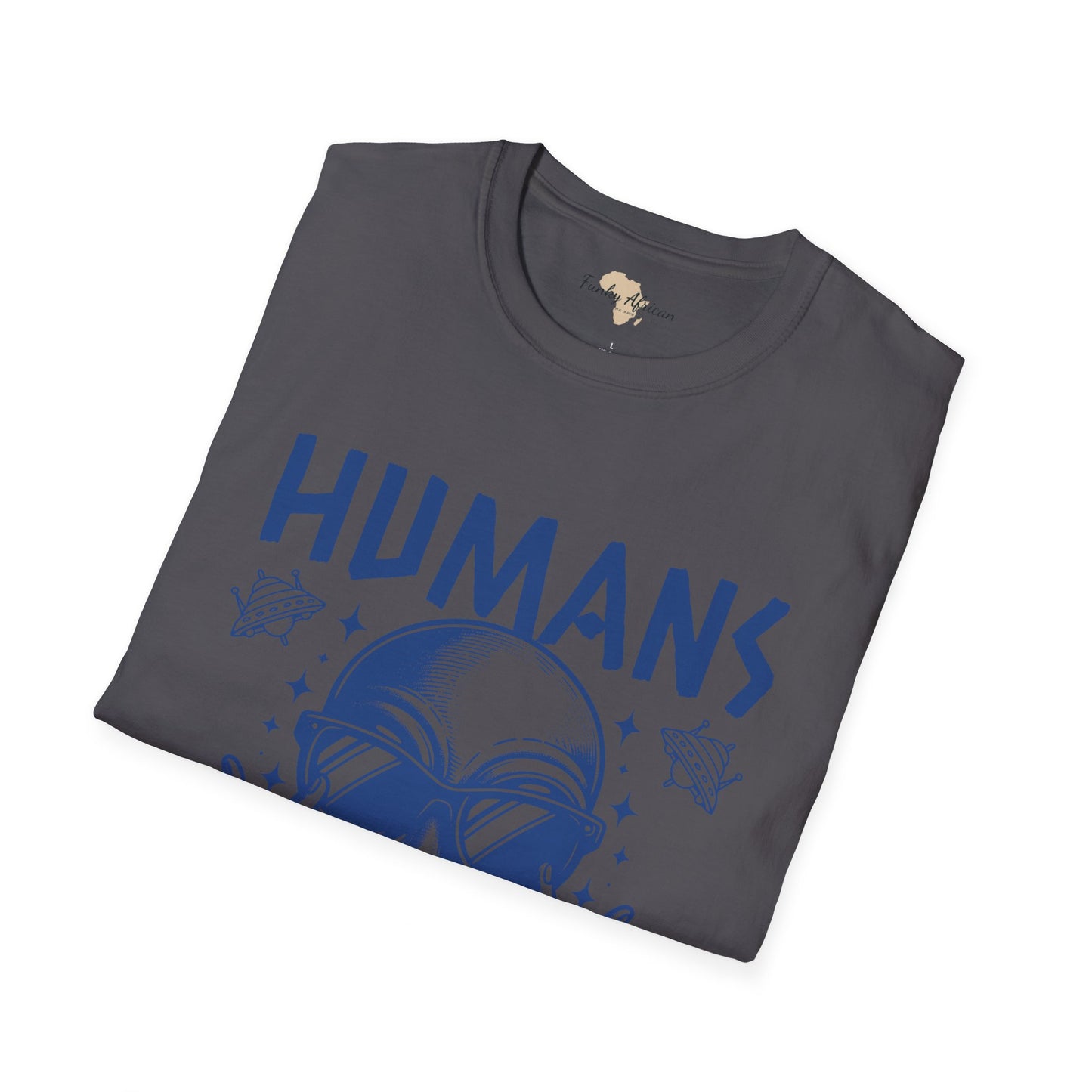 Humans aren't real unisex tee