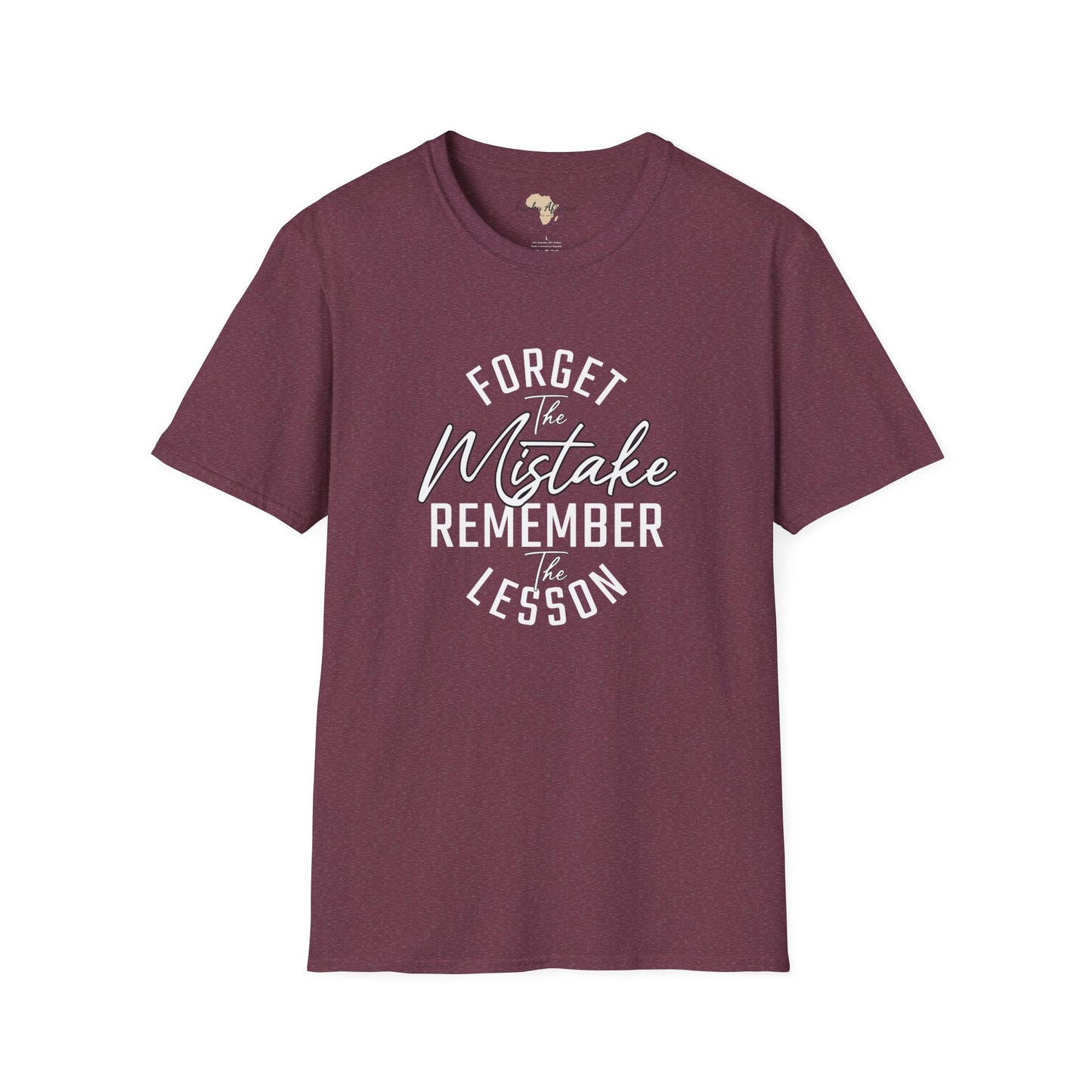 Forget the mistakes unisex tee