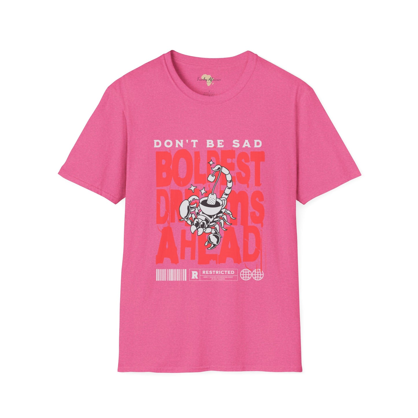 Don't be sad unisex tee