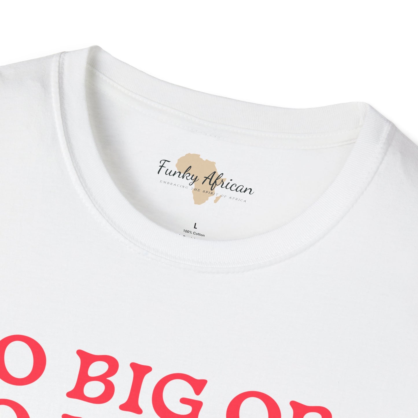 Go big or go home unisex softstyle tee