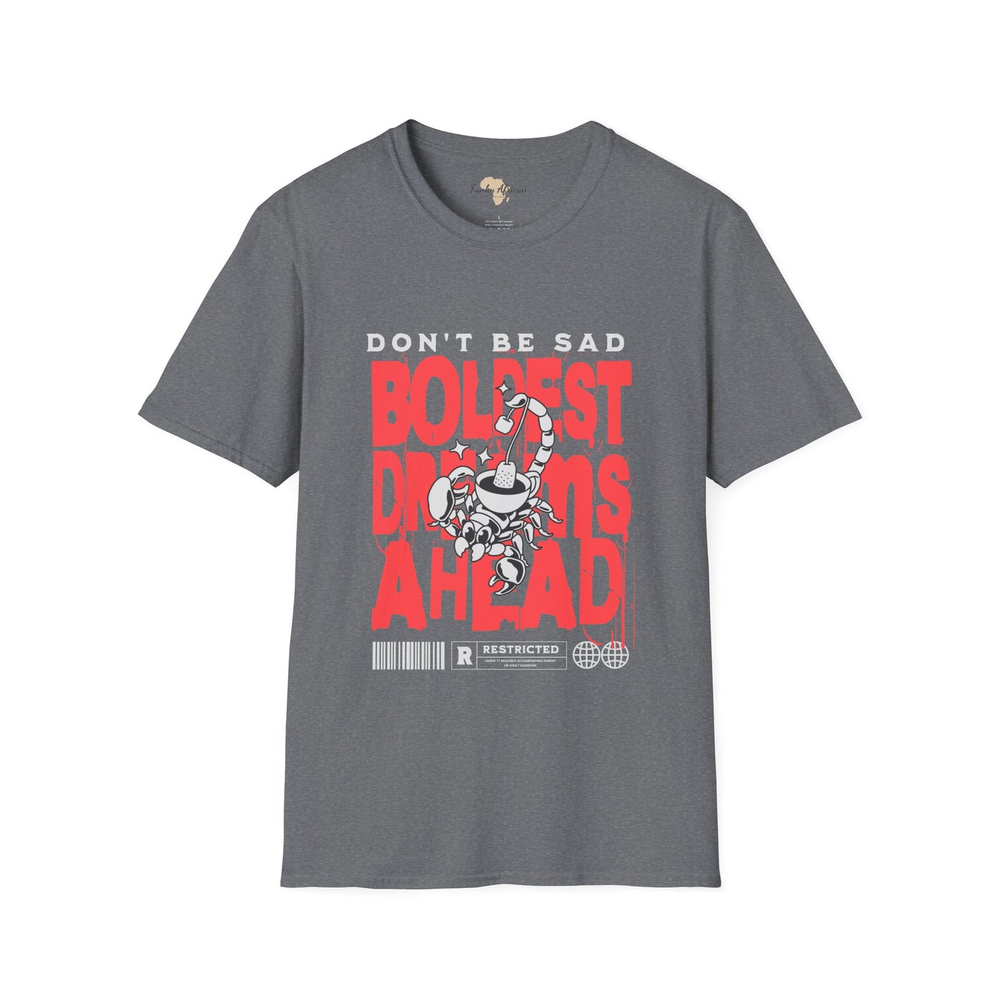 Don't be sad unisex tee