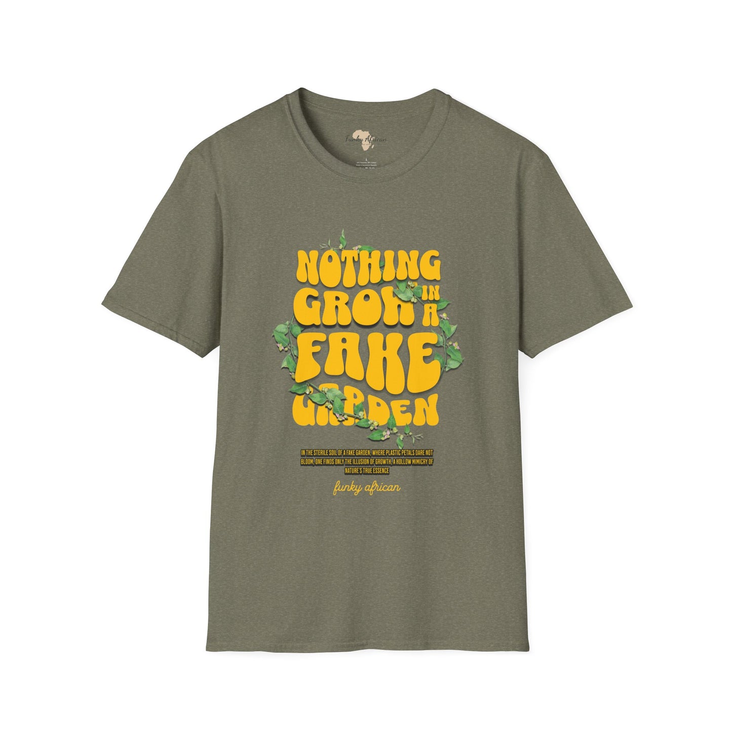 Nothing grows in a fake garden unisex tee