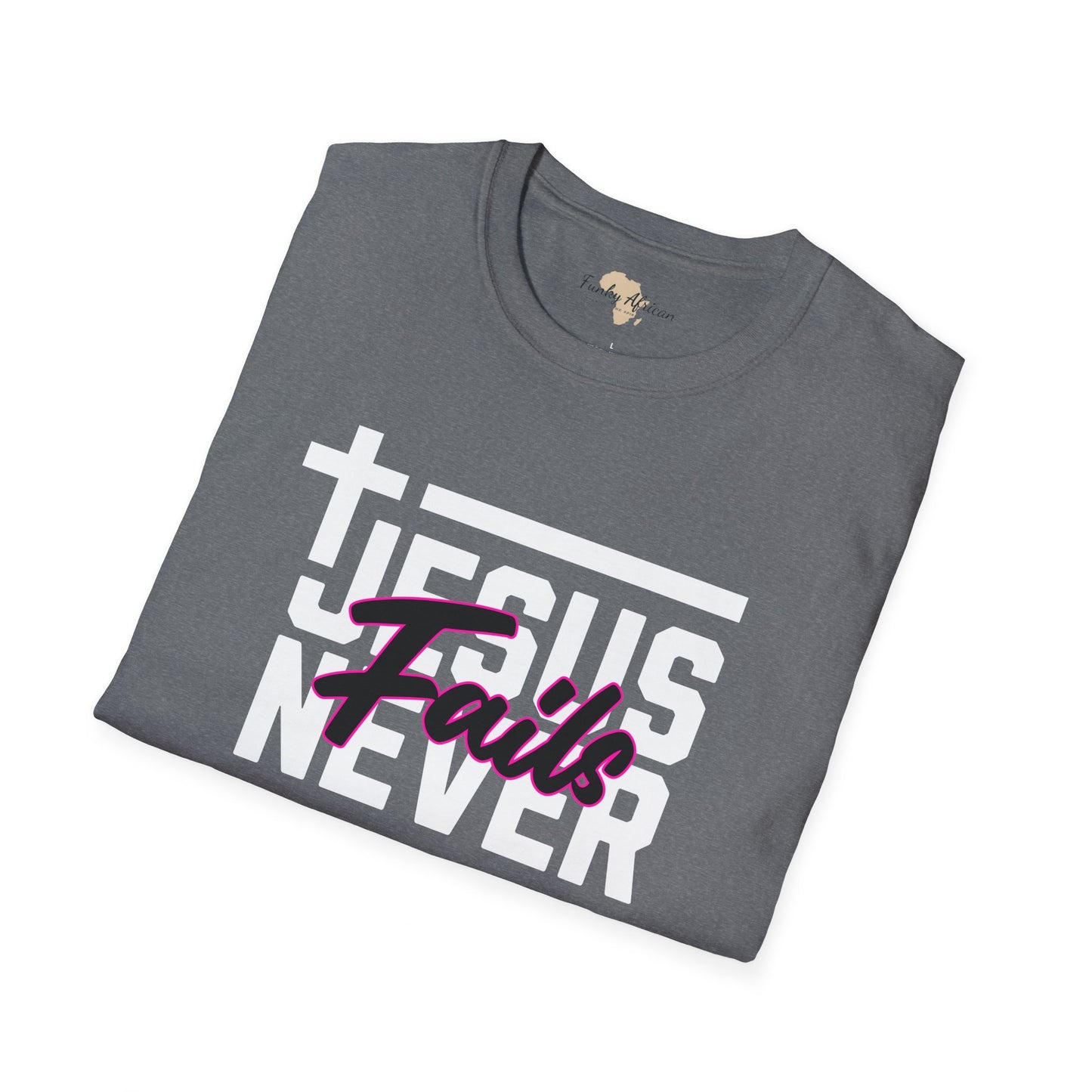 Jesus Never fails unisex tee