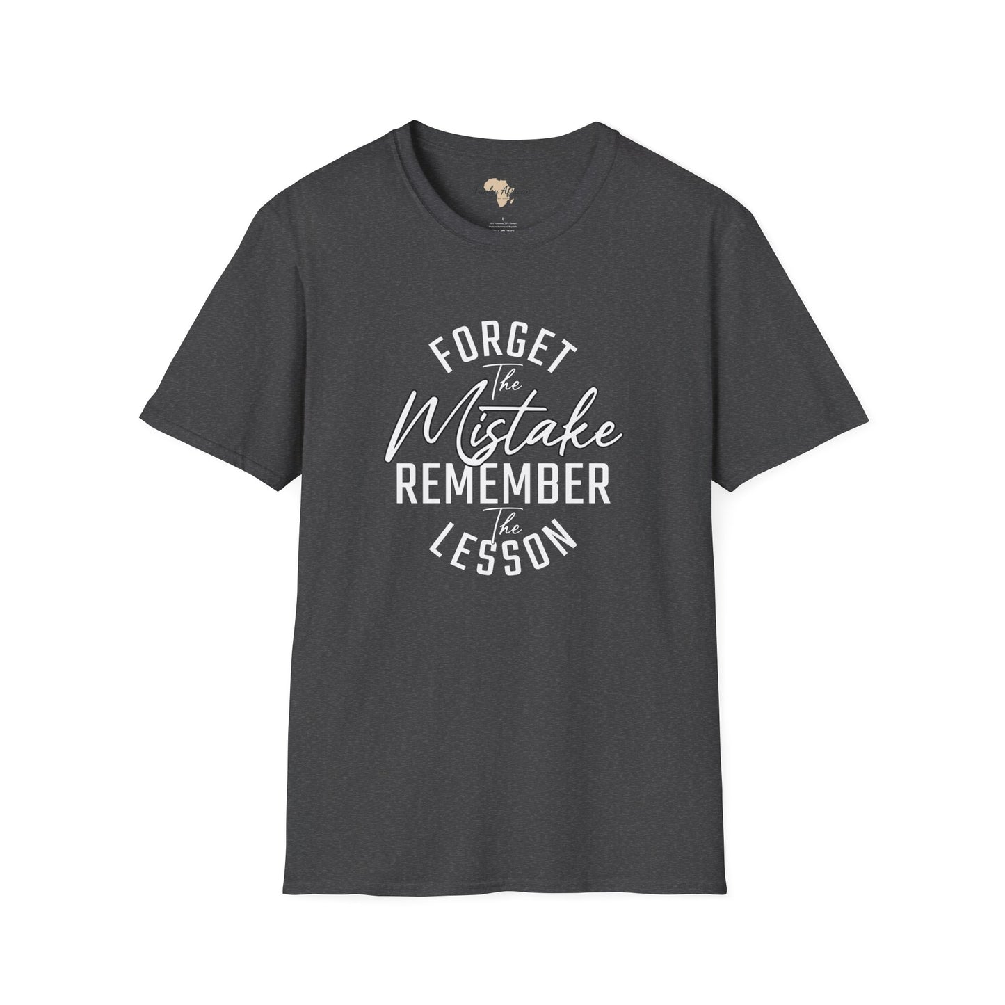 Forget the mistakes unisex tee