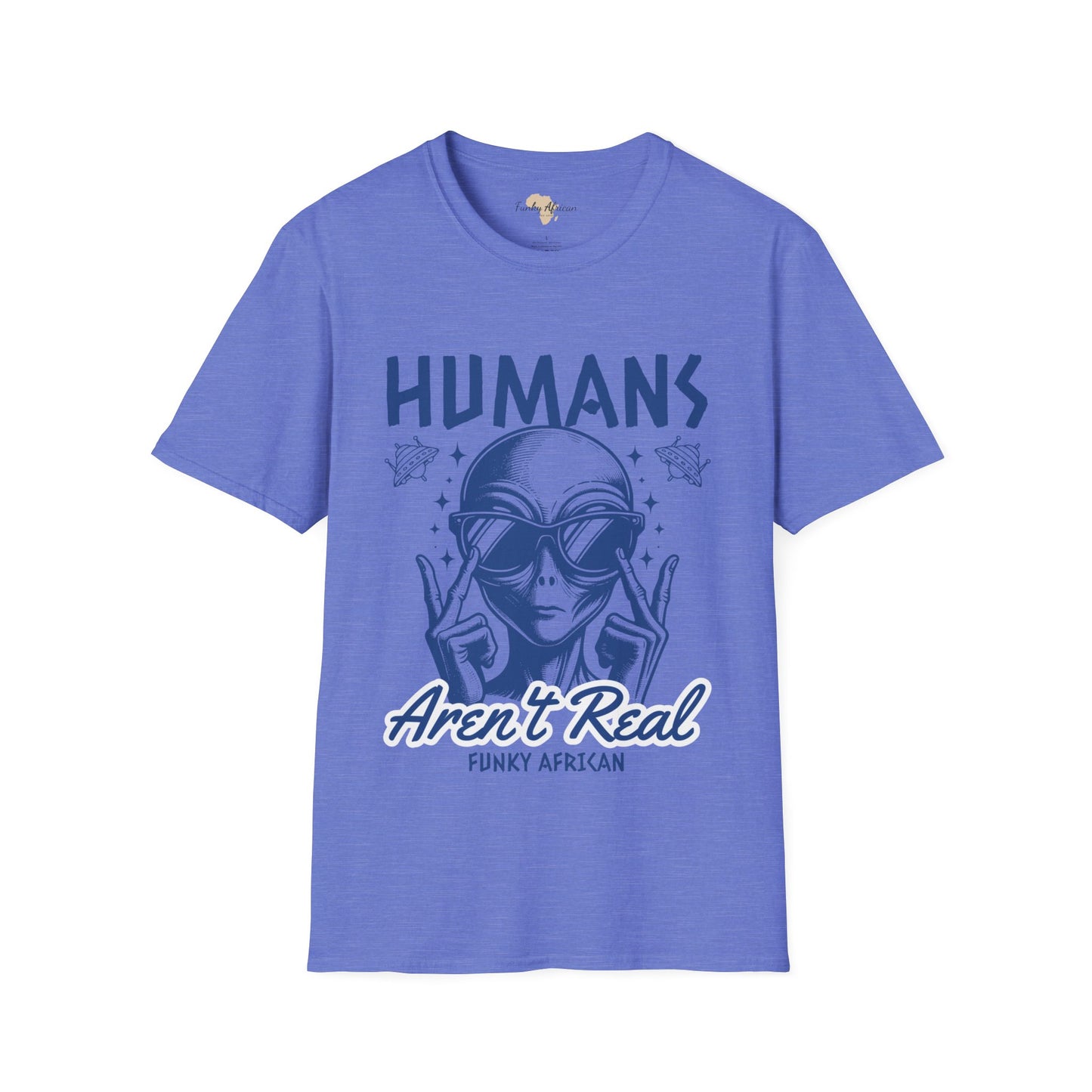 Humans aren't real unisex tee