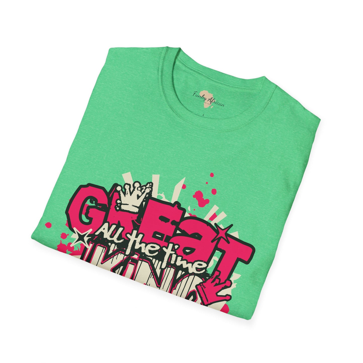 Great all the time unisex tee