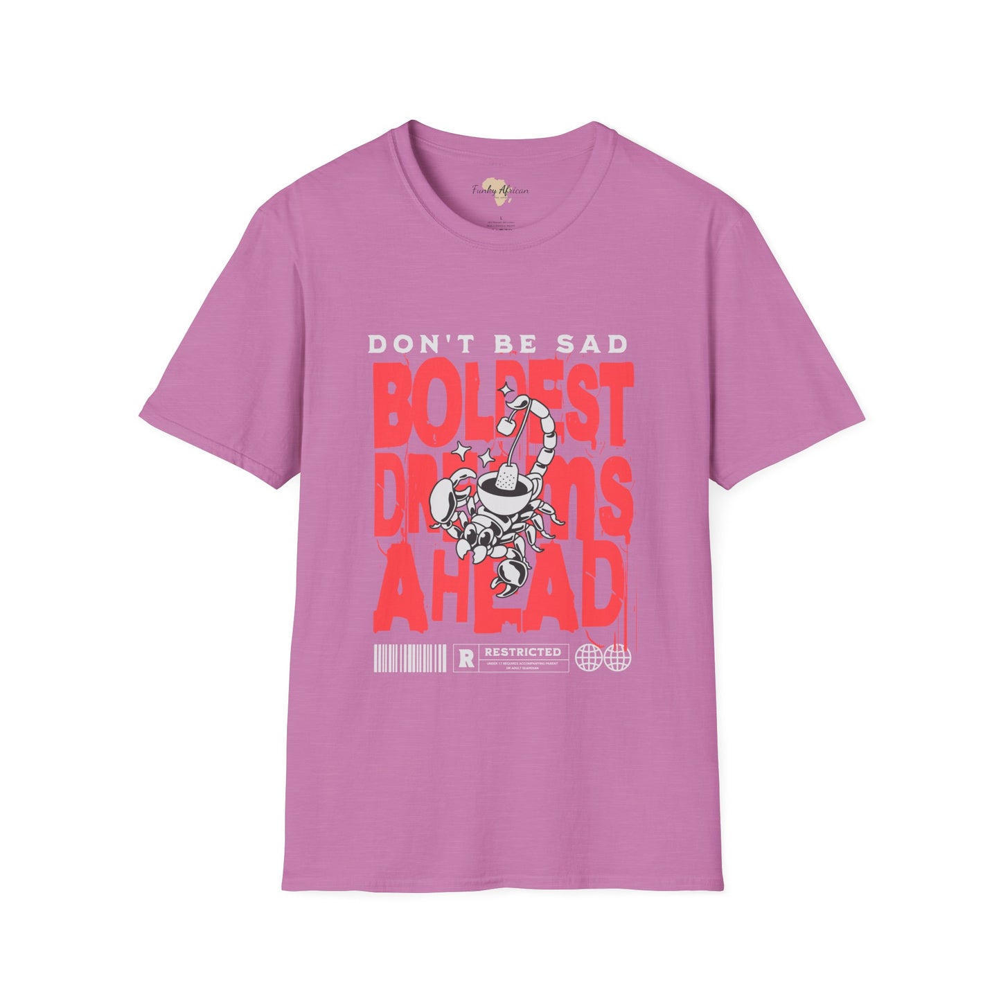Don't be sad unisex tee