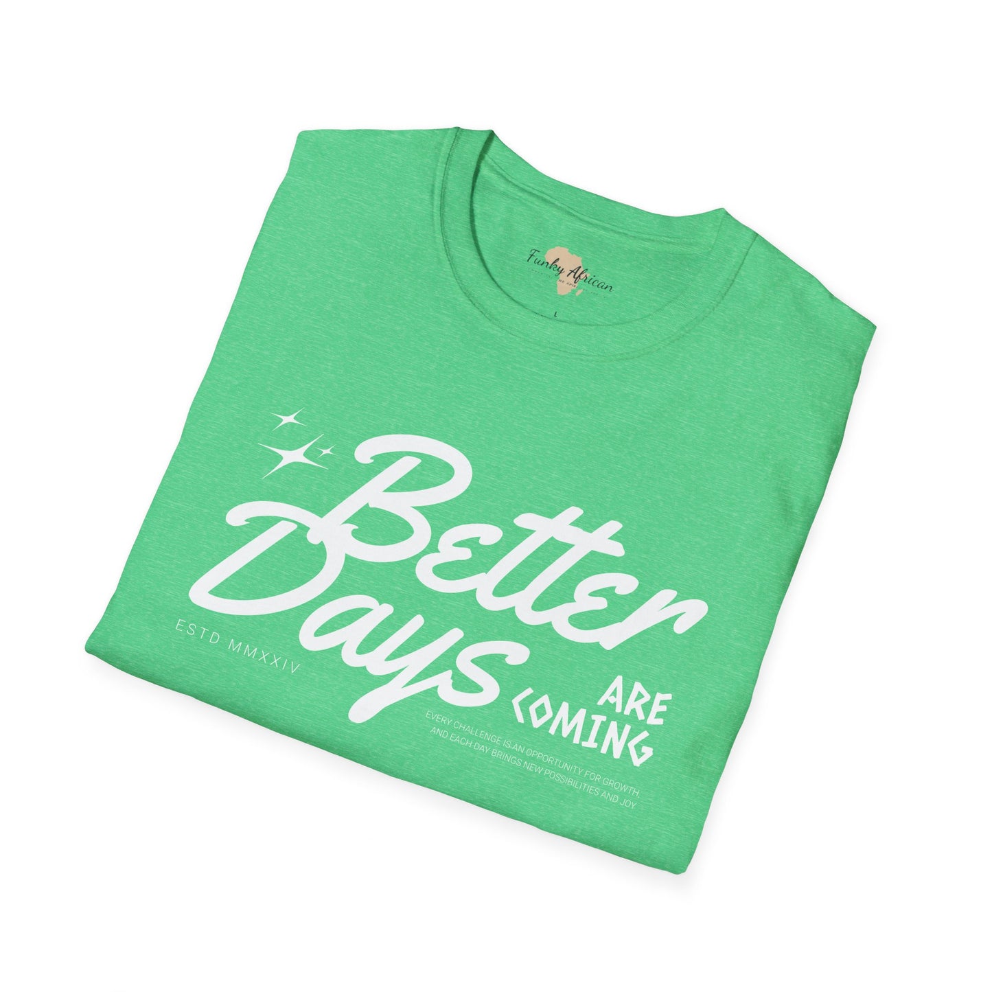 Better days unisex softstyle tee