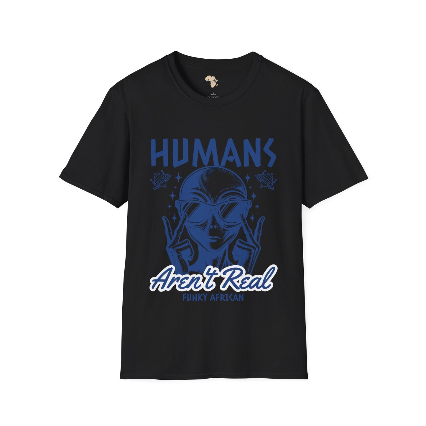 Humans aren't real unisex tee