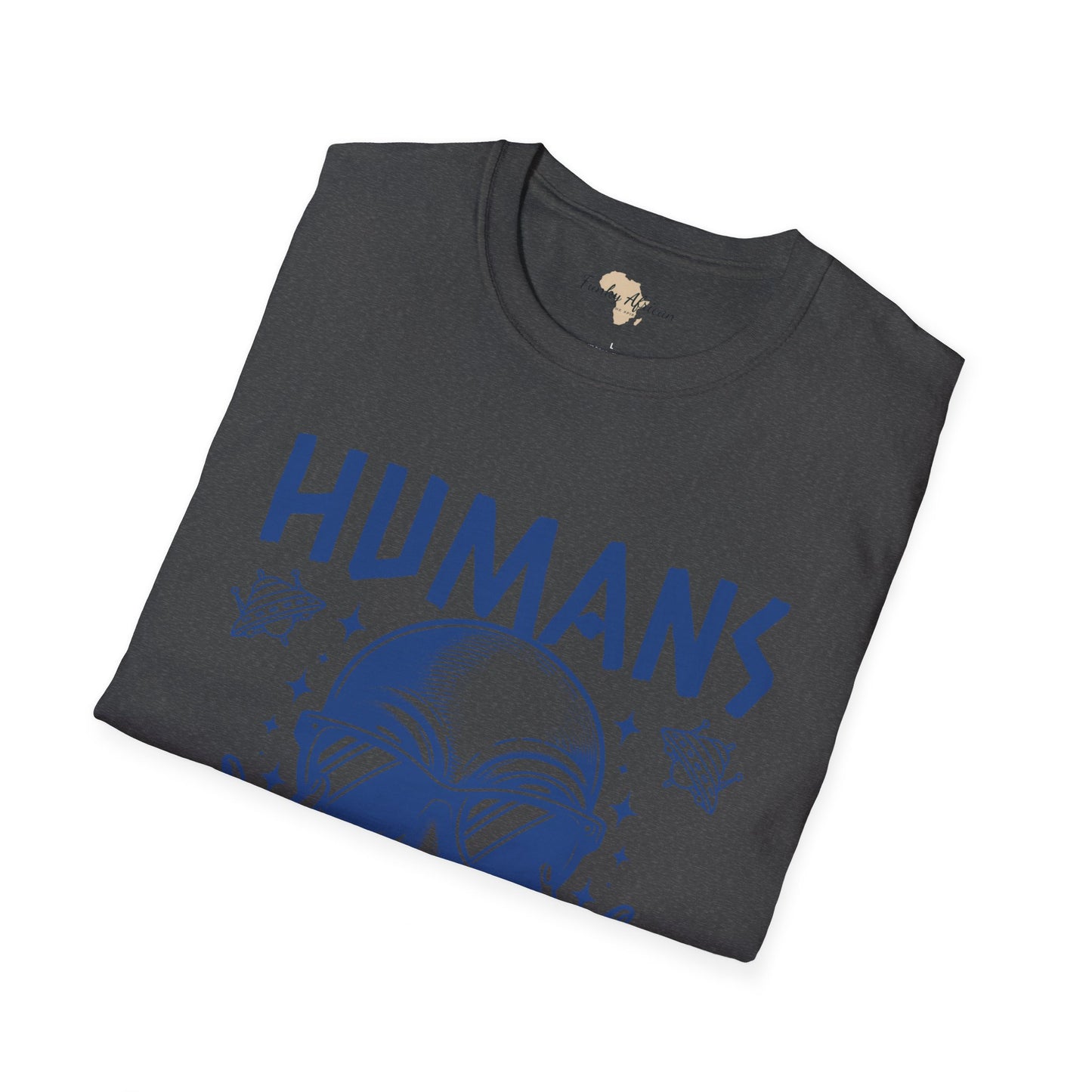 Humans aren't real unisex tee