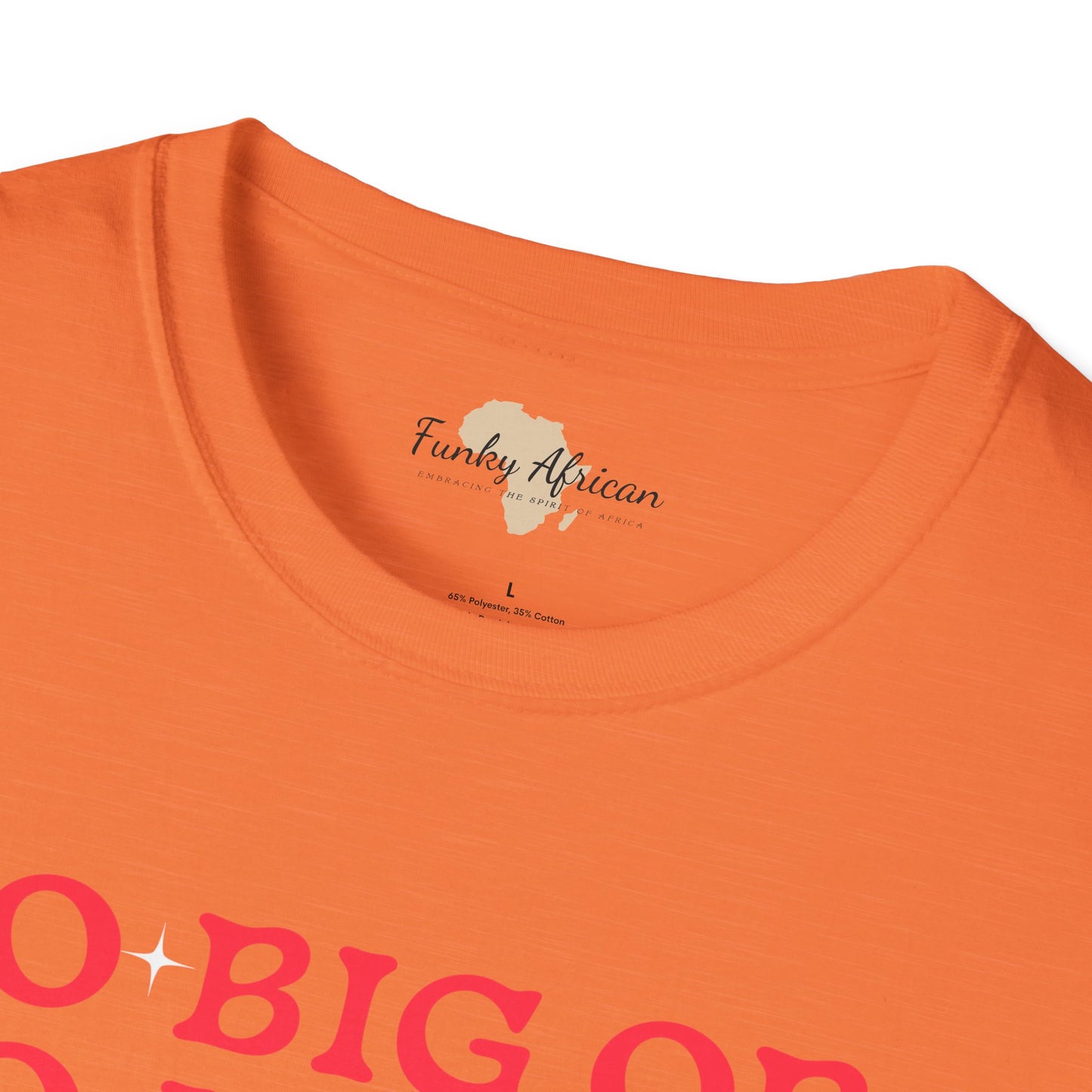 Go big or go home unisex softstyle tee