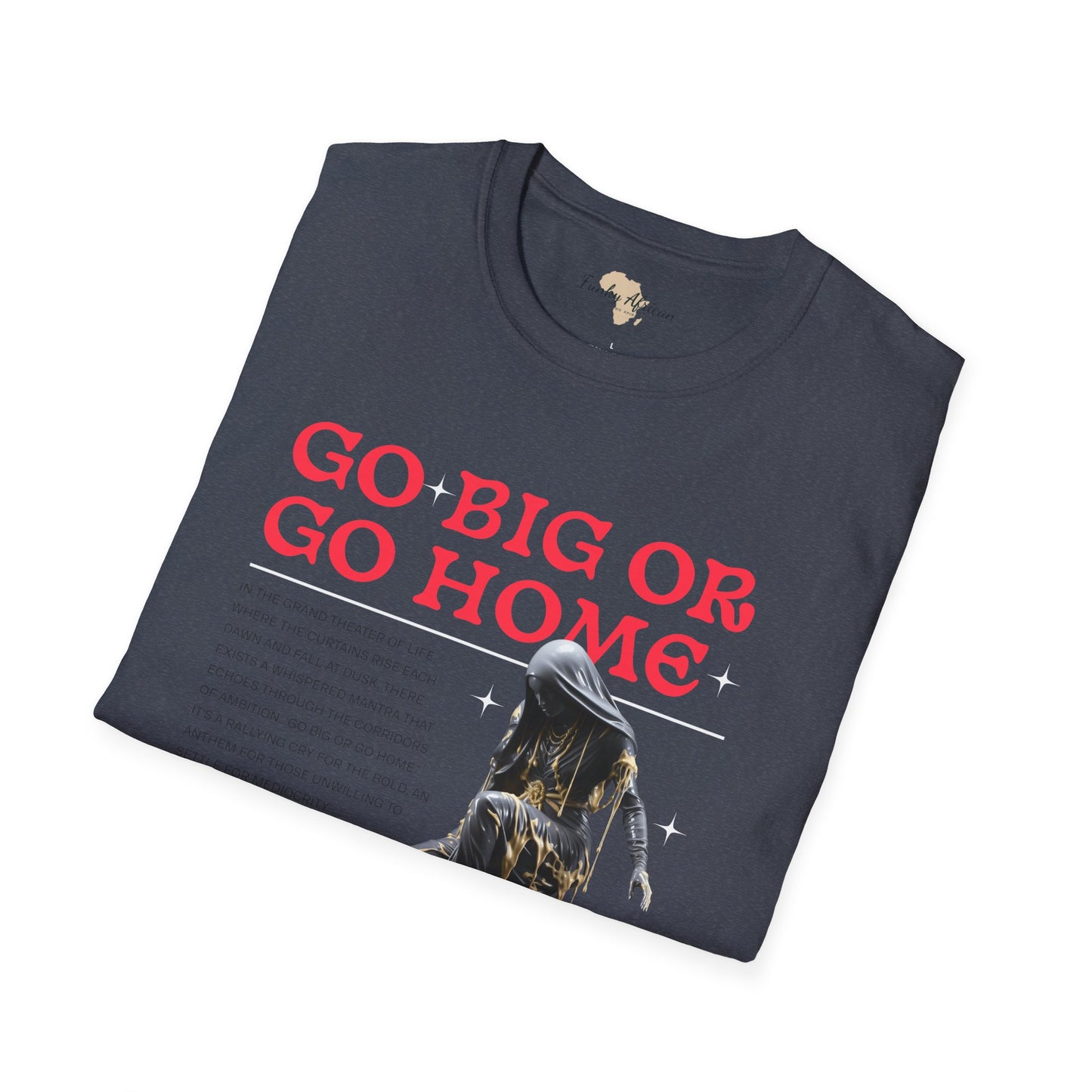 Go big or go home unisex softstyle tee