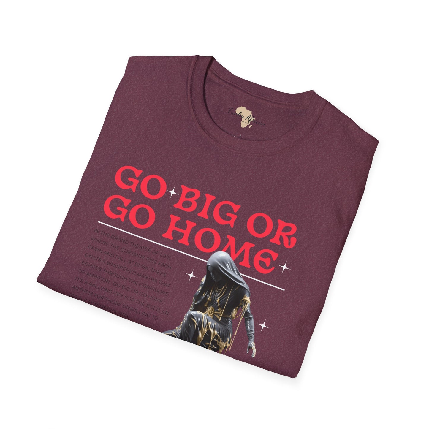 Go big or go home unisex softstyle tee