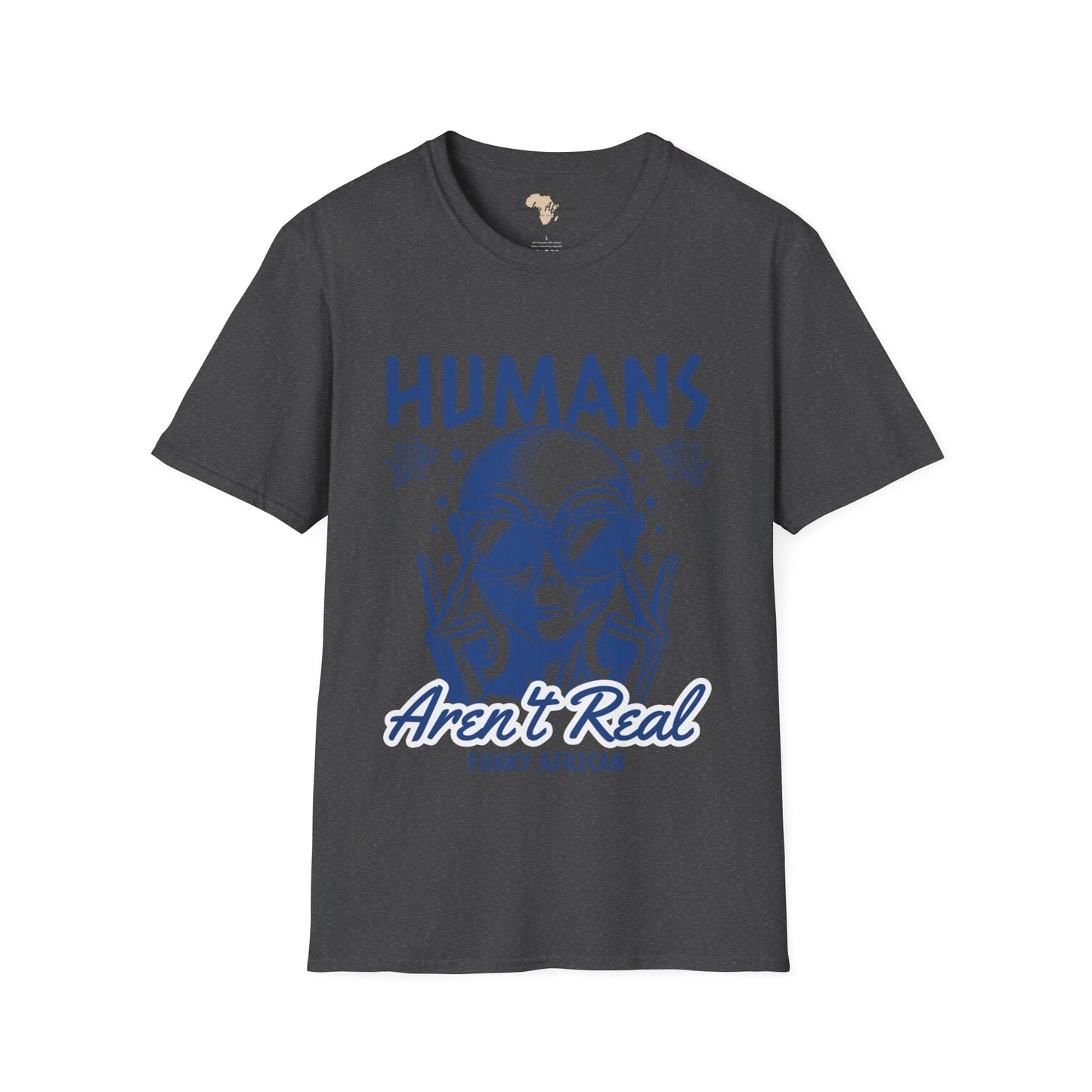 Humans aren't real unisex tee
