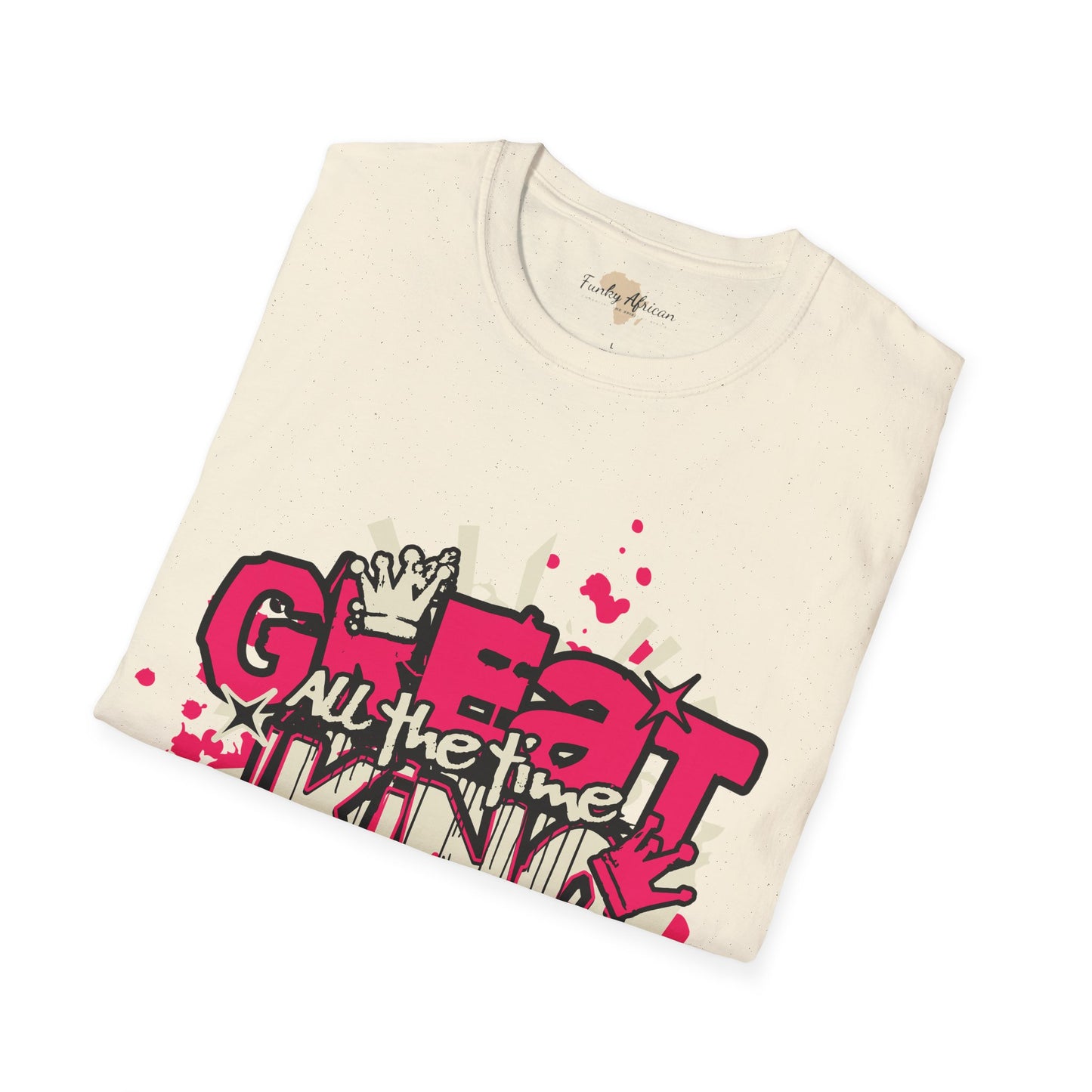 Great all the time unisex tee