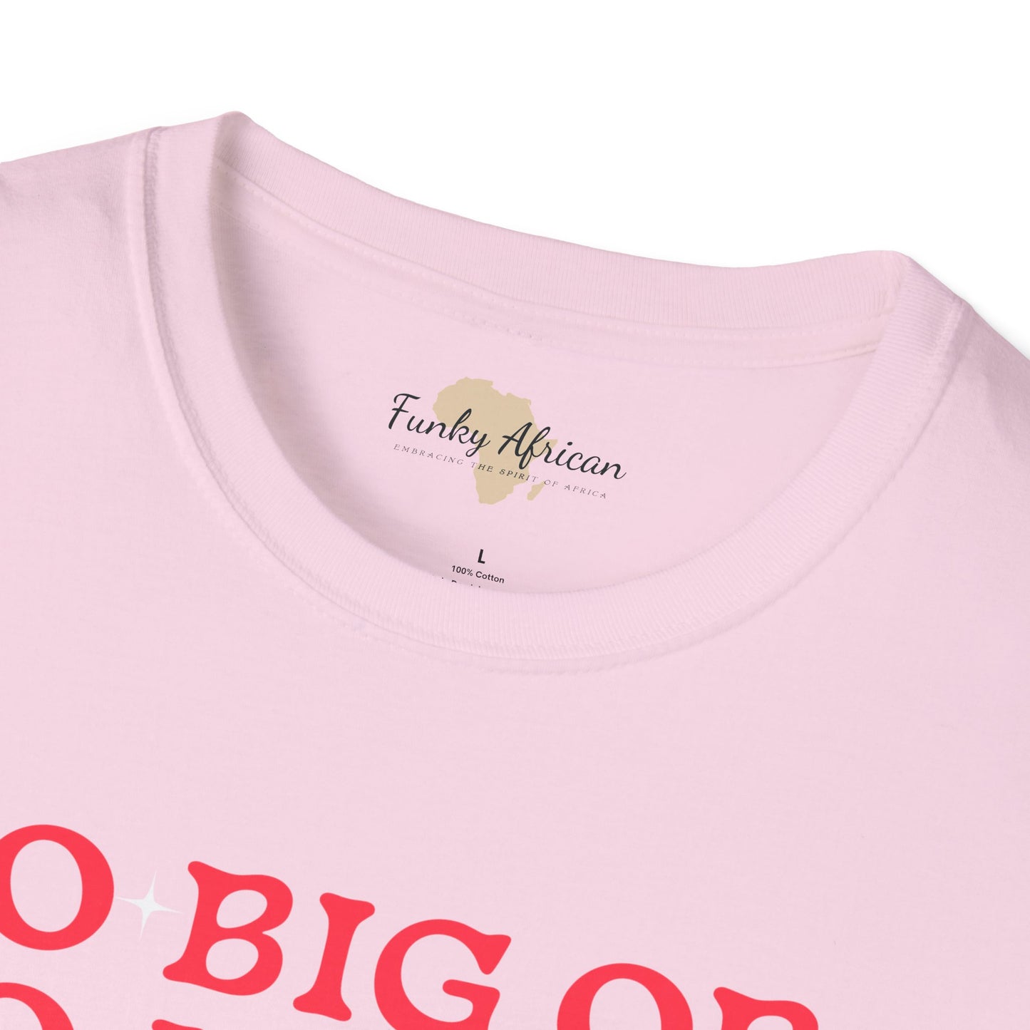 Go big or go home unisex softstyle tee