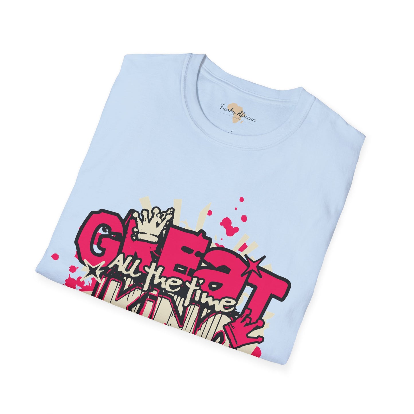 Great all the time unisex tee