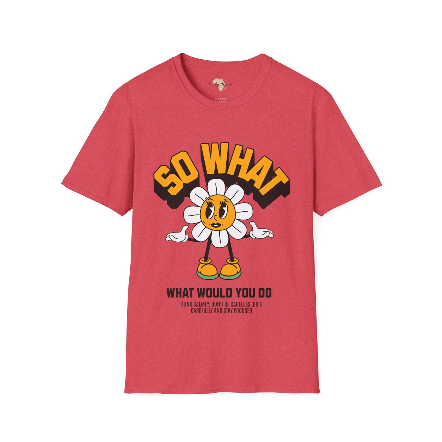 So what would you do unisex tee