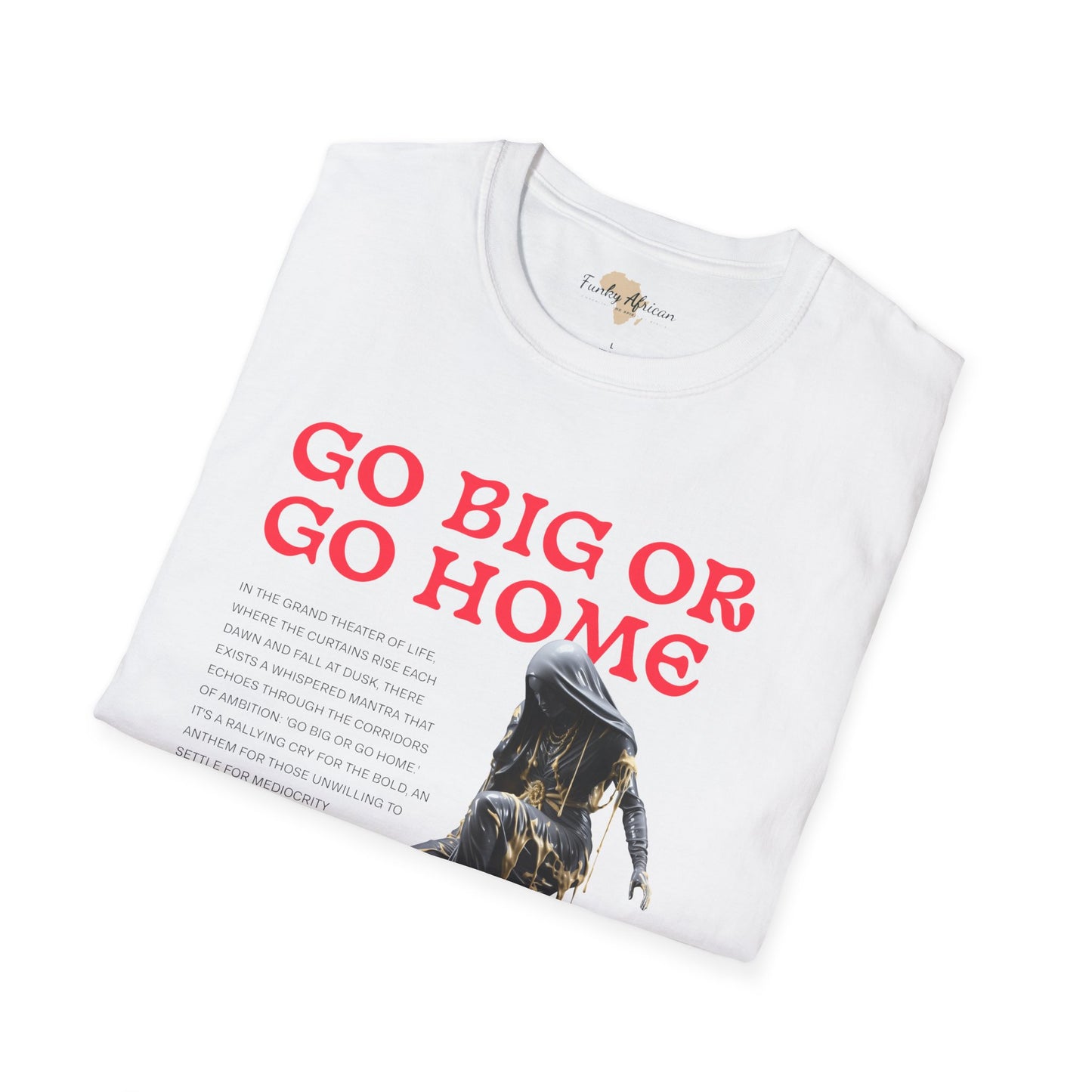 Go big or go home unisex softstyle tee