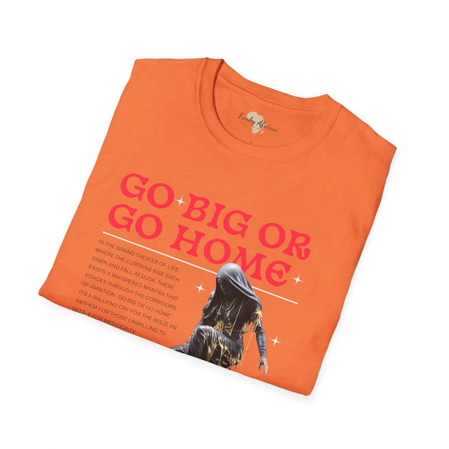 Go big or go home unisex softstyle tee