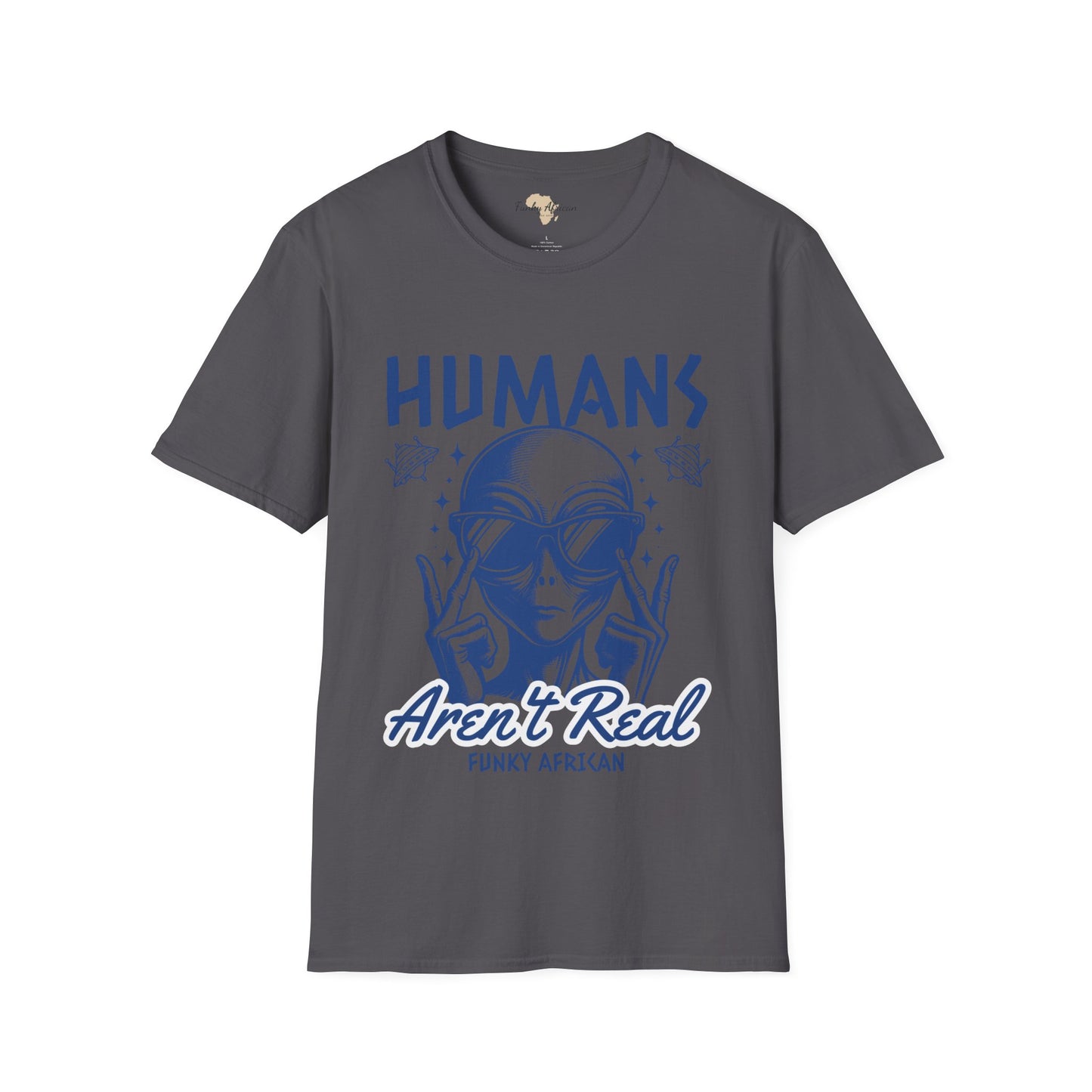 Humans aren't real unisex tee