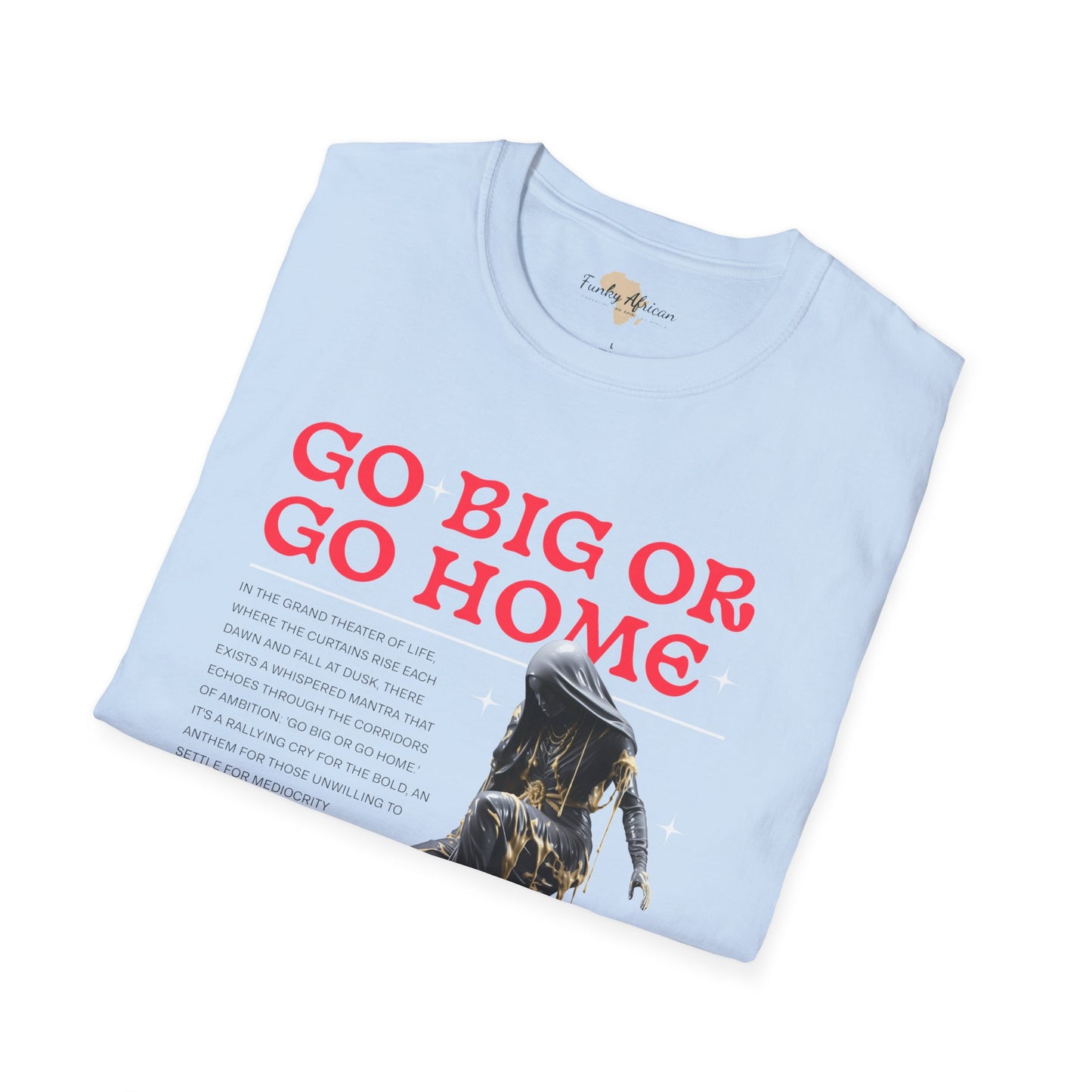 Go big or go home unisex softstyle tee