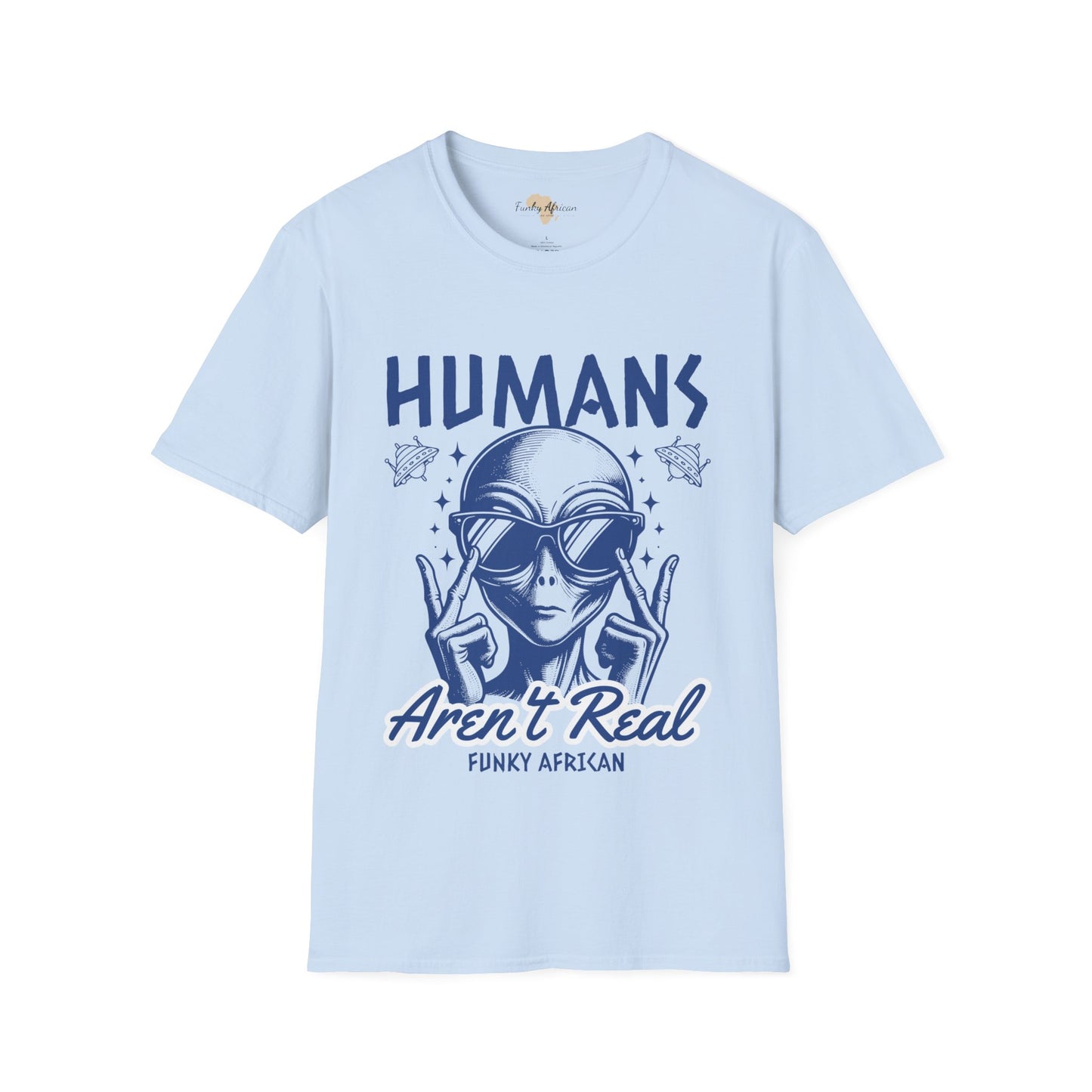 Humans aren't real unisex tee