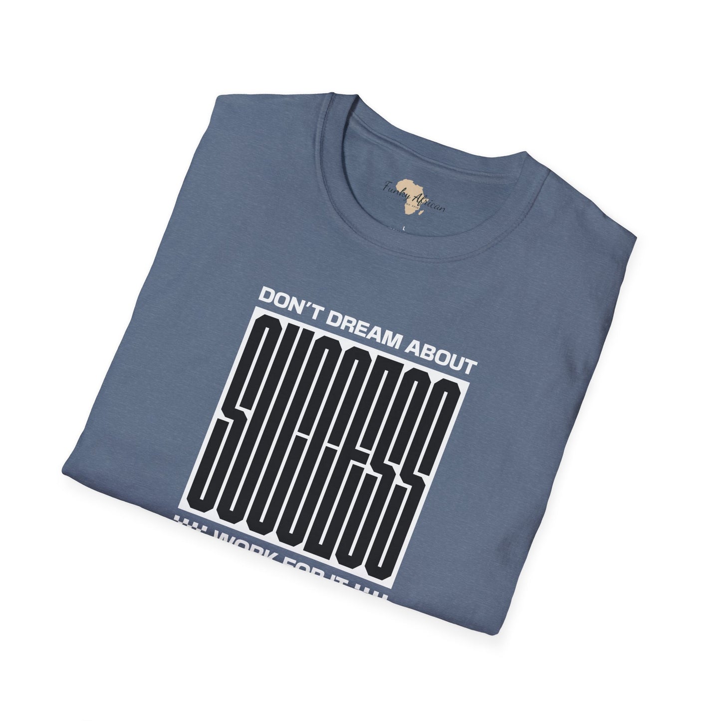 Dream about success unisex softstyle tee