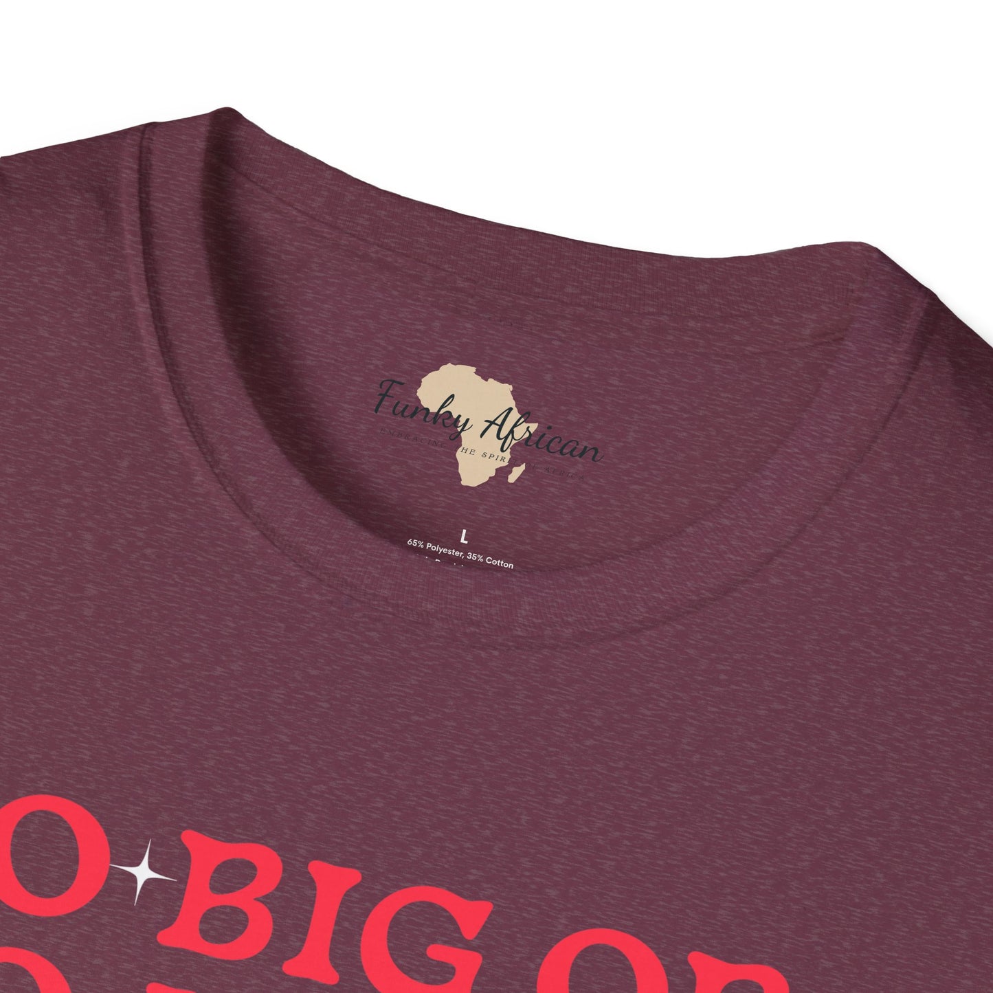 Go big or go home unisex softstyle tee