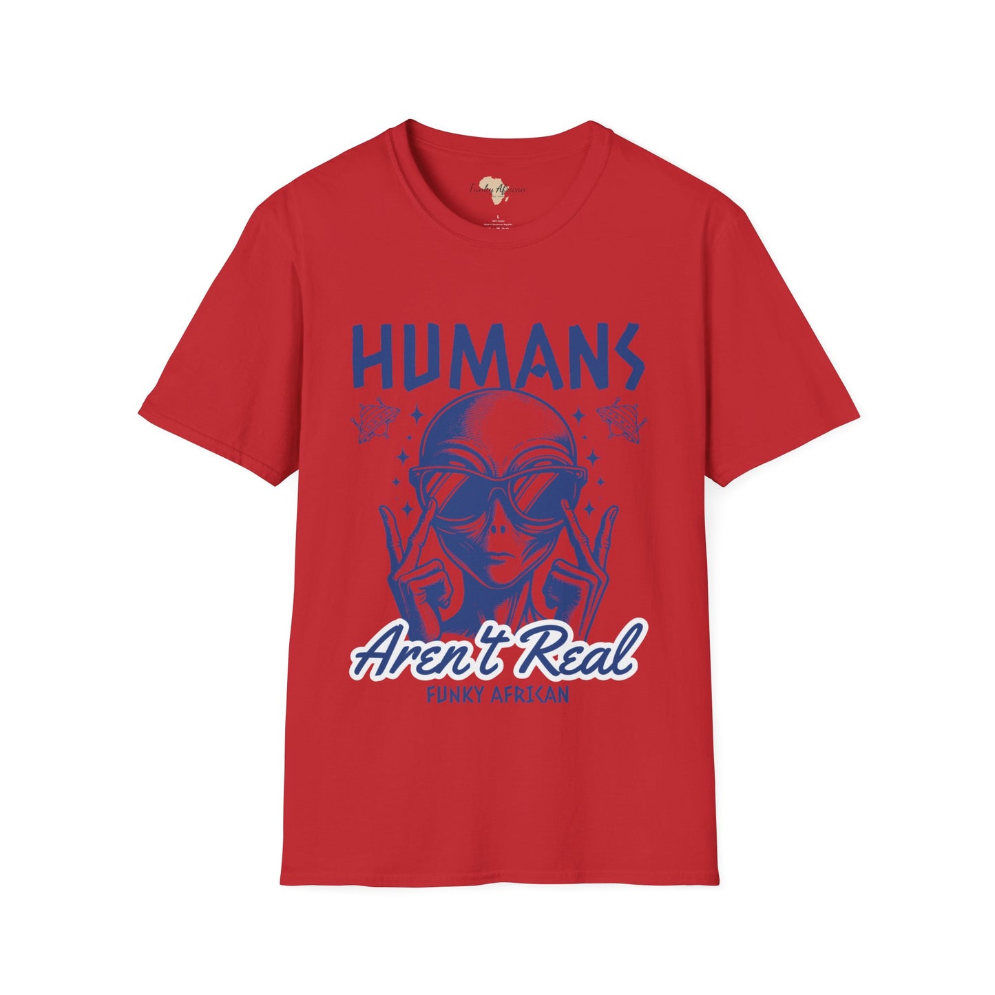 Humans aren't real unisex tee