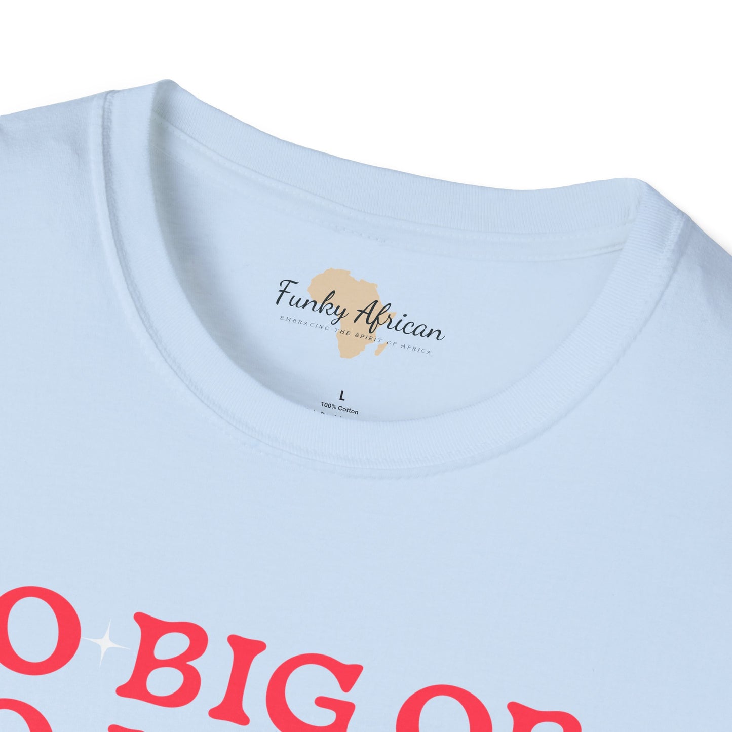 Go big or go home unisex softstyle tee