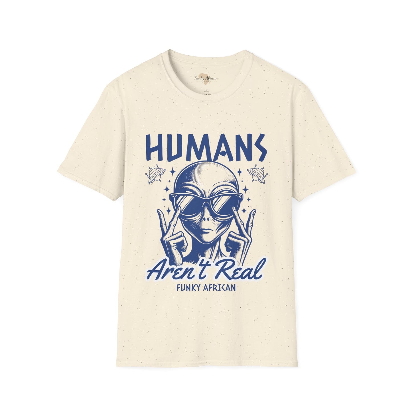 Humans aren't real unisex tee