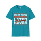 Do it now unisex tee