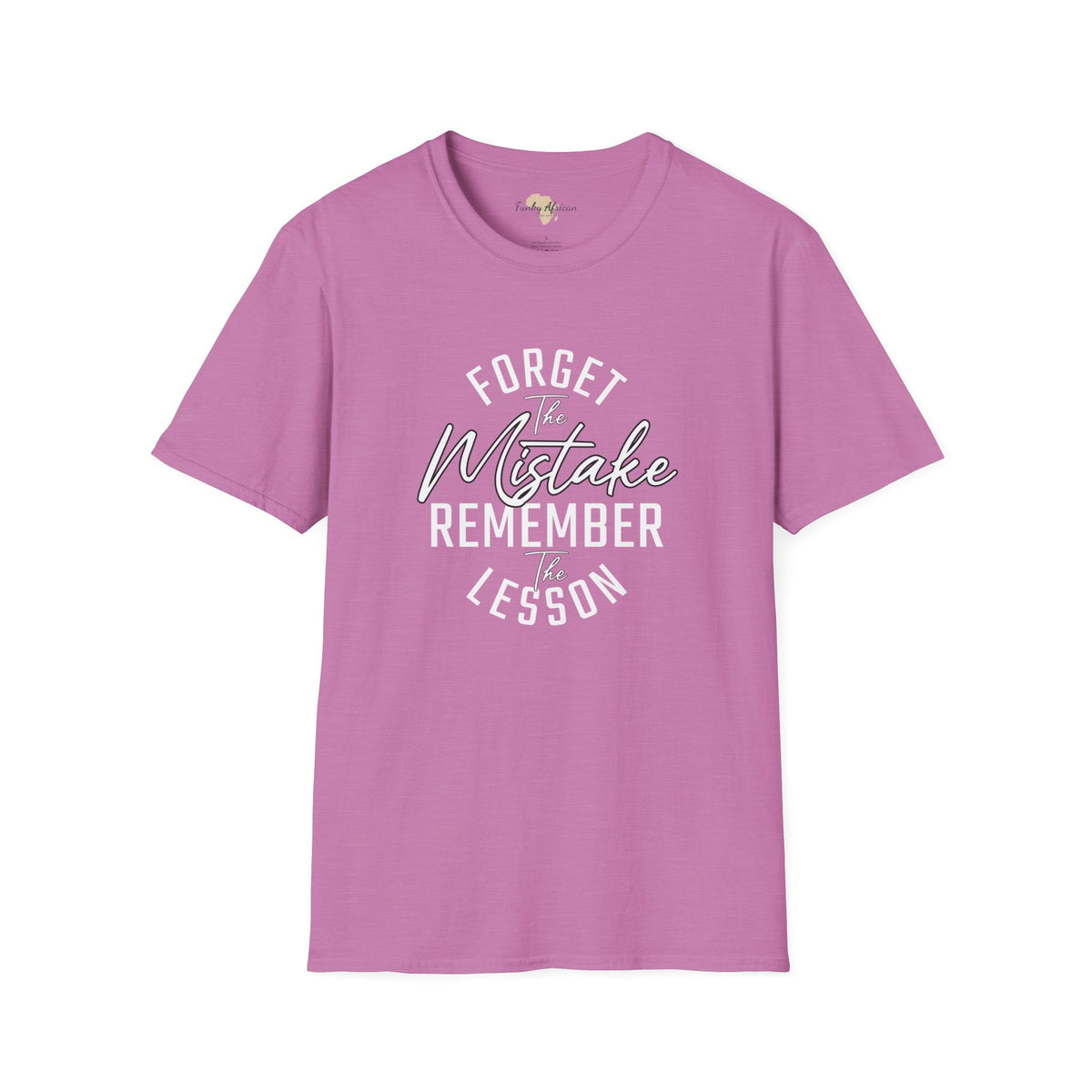Forget the mistakes unisex tee Funky African