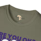 Are you ok unisex softstyle tee