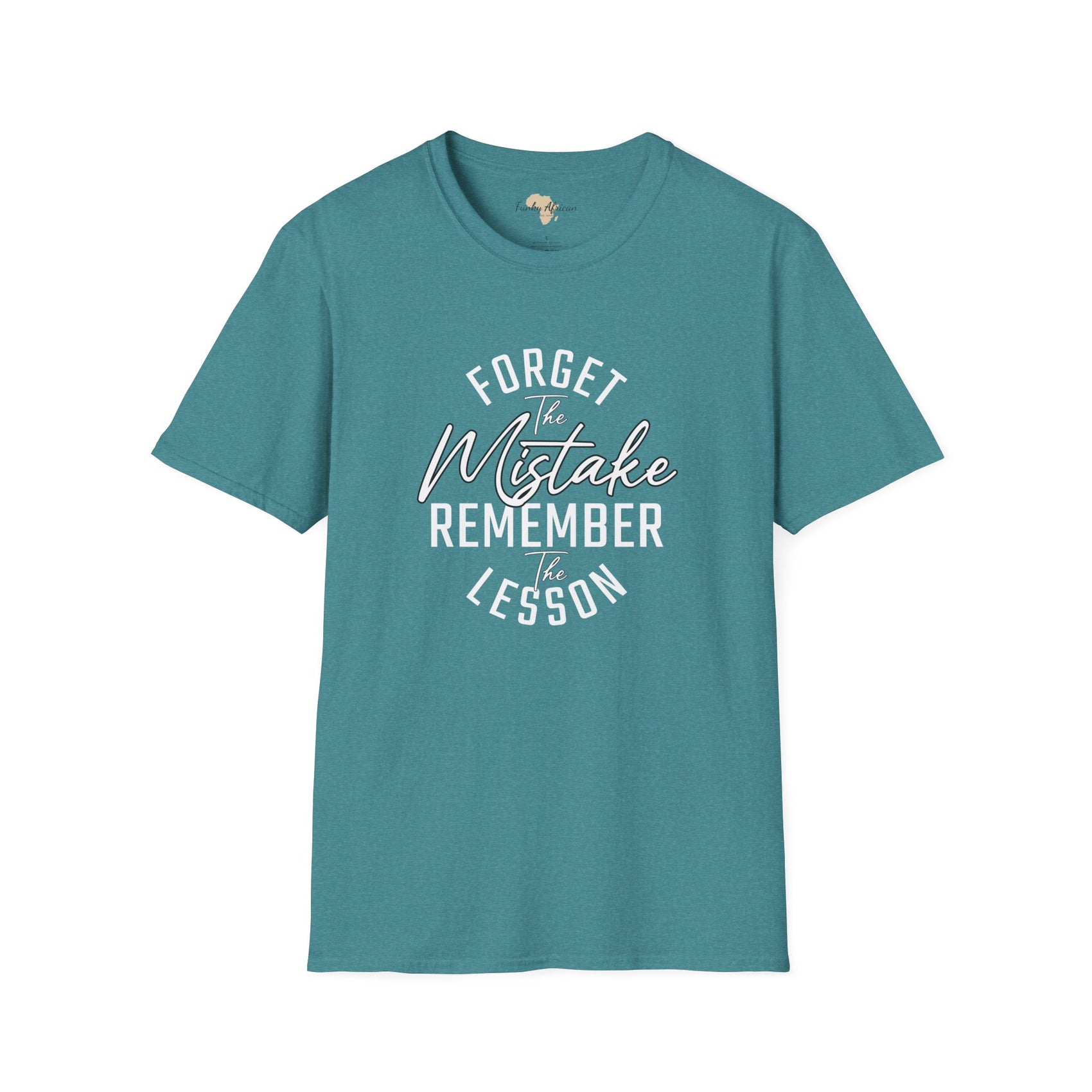 Forget the mistakes unisex tee
