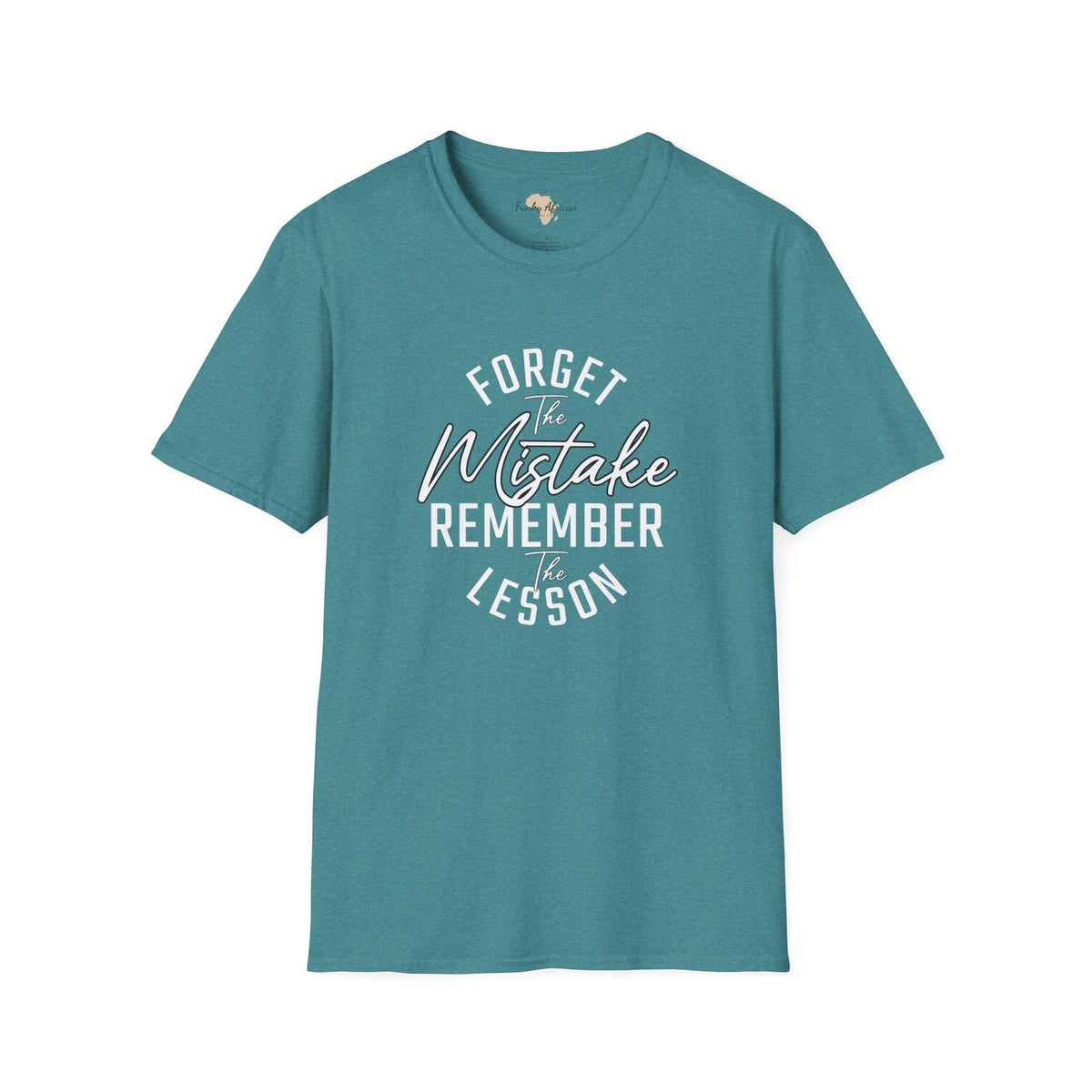 Forget the mistakes unisex tee Funky African
