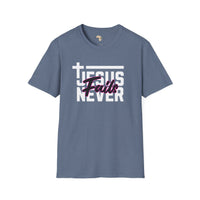 Jesus Never fails unisex tee
