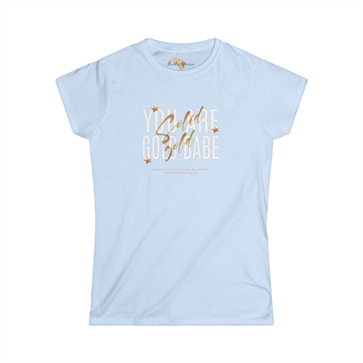 You're Gold Women's Softstyle Tee Printify