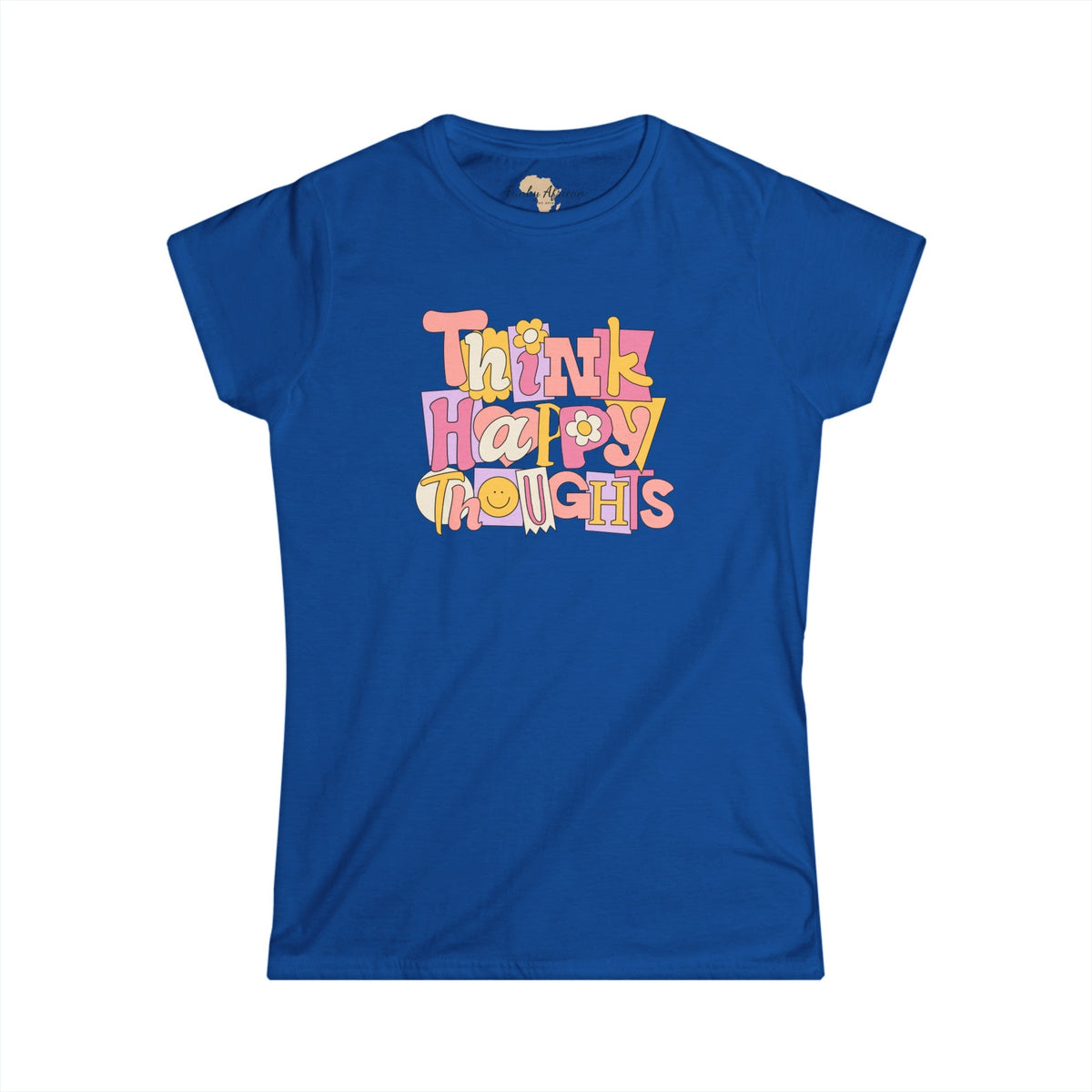 Think Happy Thoughts Women's Softstyle Tee Funky African