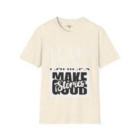 Bad Choices make good stories unisex tee