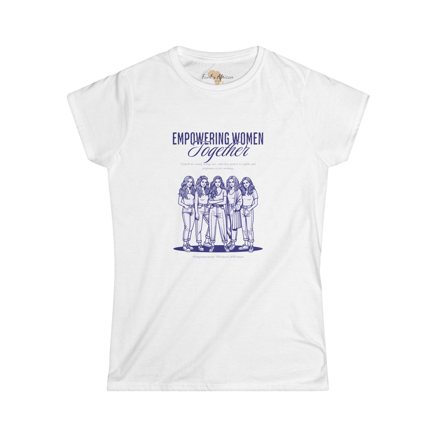 Empowering women together Women's Softstyle Tee